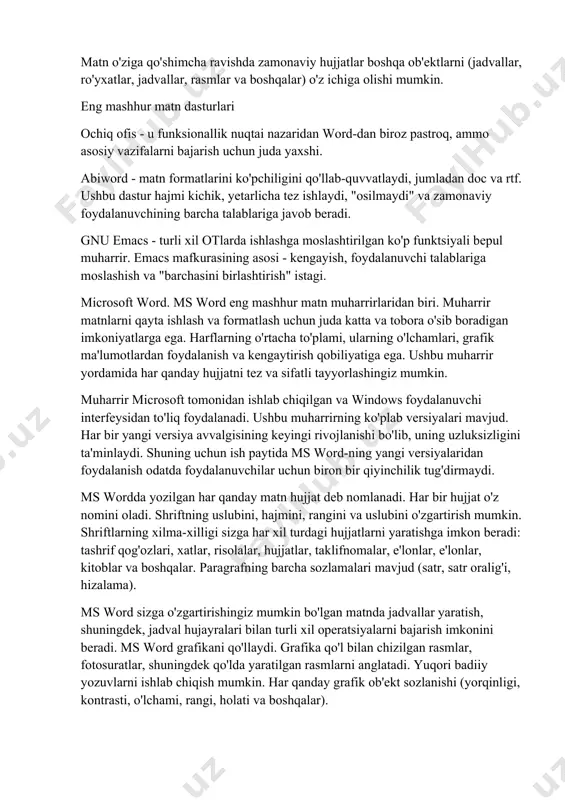 troq, ammo asosiy vazifalarni bajarish uchun juda yaxshi. abiword - matn formatlarini ko'pchiligini qo'llab-quvvatlaydi, jumladan doc va rtf. ushbu dastur hajmi kichik, yetarlicha tez ishlaydi, "osilmaydi" va zamonaviy foydalanuvchining barcha talablariga javob beradi. gnu emacs - turli xil otlarda ishlashga moslashtirilgan ko'p funktsiyali bepul muharrir. emacs mafkurasining asosi - kengayish, foydalanuvchi talablariga moslashish va "barchasini birlashtirish" istagi. microsoft word. ms word eng mashhur matn muharrirlaridan biri. muharrir matnlarni qayta ishlash va formatlash uchun juda katta va tobora o'sib boradigan imkoniyatlarga ega. harflarning o'rtacha to'plami, ularning o'lchamlari, grafik ma'lumotlardan foydalanish va kengaytirish qobiliyatiga ega. ushbu muharrir yordamida har qanday hujjatni tez va sifatli tayyorlashingiz mumkin. muharrir microsoft tomonidan ishlab chiqilgan va windows foydalanuvchi interfeysidan to'liq foydalanadi. ushbu muharrirning ko'plab versiyalari mavjud. har bir yangi versiya avvalgisining keyingi rivojlanishi bo'lib, uning uzluksizligini ta'minlaydi. shuning uchun ish paytida ms word-ning yangi versiyalaridan foydalanish odatda foydalanuvchilar uchun biron bir qiyinchilik tug'dirmaydi. ms wordda yozilgan …