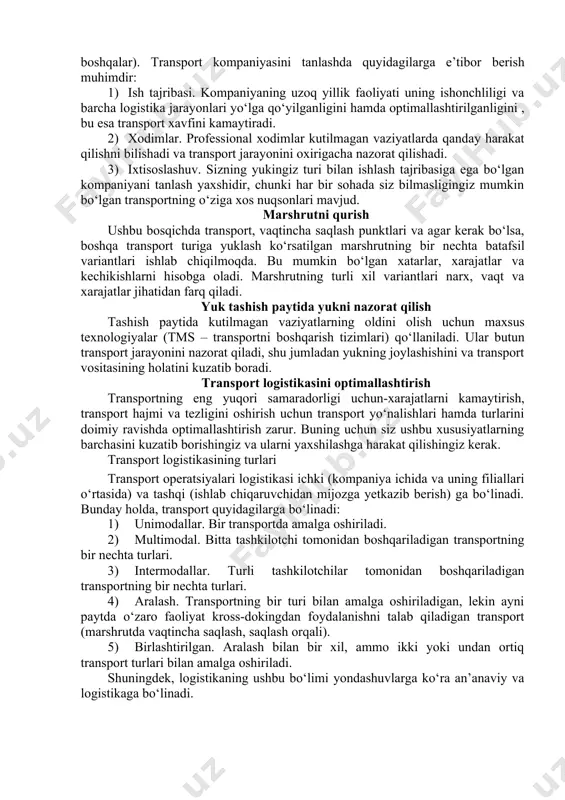 idjini shakllantiradi. transport logistikasining o‘ninchi prinspi har bir transport korxonasiga bir, besh va 10 yillik strategiyani ishlab chiqishni, uni boshqa korxonalar, davlat organlari va transport korxonasining bo‘linmalari hamda alohida xodimlari bilan bo‘lgan munosabatlarida boshqarishni tavsiya qiladi. transport korxonasi strategiyasida: · transport korxonasi faoliyatining mohiyati, uning ijtimoiy ahamiyati, transport xizmatlari bozorining ehtiyojlari va rivojlanishini hisobga olgan holda keng taqdim etish; · transport kompaniyasining mijozlarga taqdim etadigan afzalliklari (transport xizmatlarining hajmi va sifati, imtiyozli tariflarni taqdim etish shartlari); · transport xizmatlarini bozorga chiqarish siyosati; · transport korxonasining kelajakdagi holati va rivojlanishi: bir yil, besh yil, 10 yil; · korporativ axloq qoidalari (boshqa korxonalar va tashkilotlar bilan, transport korxonasining alohida bo‘linmalari va xizmatlari o‘rtasidagi munosabatlar qoidalari); · shaxsiy axloq qoidalari (transport korxonasi xodimlari o‘rtasidagi munosabatlar qoidalari). transport logistikasining o‘n birinchi prinspi transport korxonasi tomonidan o‘z faoliyatidagi mintaqada yuk jo‘natuvchilar va qabul qiluvchilar, mavjud va mumkin bo‘lgan yuk oqimlari, boshqa transport korxonalari, raqobatchilar, transportning …