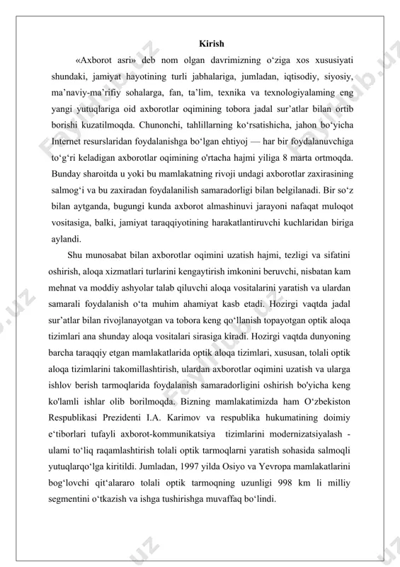 talari sirasiga kiradi. hozirgi vaqtda dunyoning barcha taraqqiy etgan mamlakatlarida optik aloqa tizimlari, xususan, tolali optik aloqa tizimlarini takomillashtirish, ulardan axborotlar oqimini uzatish va ularga ishlov berish tarmoqlarida foydalanish samaradorligini oshirish bo'yicha keng ko'lamli ishlar olib borilmoqda. bizning mamlakatimizda ham o‘zbekiston respublikasi prezidenti i.a. karimov va respublika hukumatining doimiy e‘tiborlari tufayli axborot-kommunikatsiya tizimlarini modernizatsiyalash - ulami to‘liq raqamlashtirish tolali optik tarmoqlarni yaratish sohasida salmoqli yutuqlarqo‘lga kiritildi. jumladan, 1997 yilda osiyo va yevropa mamlakatlarini bog‘lovchi qit‘alararo tolali optik tarmoqning uzunligi 998 km li milliy segmentini o‘tkazish va ishga tushirishga muvaffaq bo‘lindi. o’zbekistion respublikasi prezident shavkat miromonovich mirziyoyevning qaroriga muvofiq telekommunikatsiya tarmog‘ini rivojlantirish maqsadida qo‘shimcha 50 ming kilometrdan ortiq optik-tolali aloqa liniyalari qurilib, ularning umumiy uzunligi 170 ming kilometr yetkazildi, va buning natijasida aholi maskanlarining 80 foiziiga mazkur tarmoq kirib bordi. optik tarmoqni kengaytirish bo‘yicha amalga oshirilayotgan ishlar kelgusi yillarda ham shu sur’atda davom ettirilishi belgilangan. aholiga yuqori tezlikdagi internet xizmatlarini ko‘rsatish …