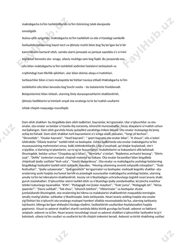 masligi; —ota-onalarda pedagogik madaniyat darajasining pastligi va bolani tarbiyalashda psixologiya asoslarini bilmasliklari hamda ba’zi bir maktabgacha ta’lim tashkilotilarida ta‘lim tizimining talab darajasida emasligidir. xulosa qilib aytganda, maktabgacha ta’lim tashkiloti va oila o’rtasidagi xamkolik faoliyatida bolalarning hayot tarzi va ijtimoiy muhit bilan bog’liq bo’lgan ba’zi bir kamchililarni bartaraf etish, xamda ularni jamoada va jamiyat xayotida o’z o’rnini topishlari bevosita ota- onaga, oilaviy muhitga xam bog’liqdir. bu jarayonda esa oila bilan maktabgacha ta’lim tashkiloti xodimlari bolalarni tarbiyalash va o’qitishdagi ham fikrlilik qilishlari, ular bilan doimiy aloqa o’rnatishlari, tarbiyachilar bilan o’zaro muloqotda bo’lishlari tavsiya etiladi.maktabgacha ta’lim tashkilotini oila bilan bevosita bog‘lovchi vosita – bu bolalarimiz hisoblanadi. bolajonlarimiz bilan ishlash, ularning ilmiy dunyoqarashlarini shakllantirish, ijtimoiy faolliklarini ta’minlash orqali ota-onalarga ta’sir ko‘rsatish usullarini ishlab chiqish maqsadga muvofiqdir. dam olish shakllari- bu birgalikda dam olish tadbirlari, bayramlar, ko'rgazmalar. ular o'qituvchilar va ota-onalar, ota-onalar va bolalar o'rtasida iliq norasmiy, ishonchli munosabatlar, hissiy aloqalarni o'rnatish uchun mo'ljallangan. dam …