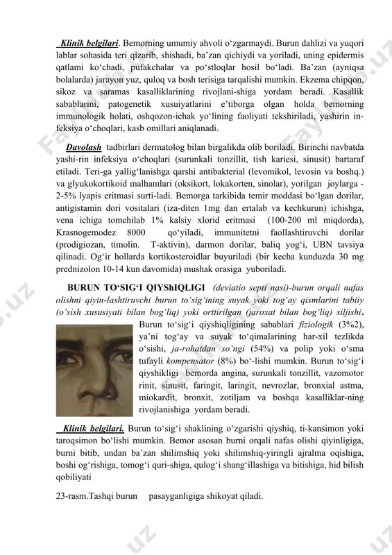 un dahlizi terisining qizarishi, shishi va og‘rishi bezovta qiladi. tukli follikulalar sohasida yiringli to‘plamchalar, ayrim maydonlarda yiringli ajralma ko‘rib, po‘stloqlar hosil qilganligi ko‘rinadi. kasallik su-runkali kechadi va vaqti-vaqti bilan avj olib, bir necha oy davom etadi. ba’zan u ikkilamchi ekzemaga aylanadi. davolash tadbirlari ambulator sharoitda o‘tkaziladi. sikoz bilan zararlangan teriga borat yoki salitsil spirti bilan ishlov beriladi. po‘stloqlarni yumshatish maqsadida burun bo‘shli-g‘iga levomikol yoki levosinol, 3% salitsilat yoki oq simob malhami surtiladi. zararlangan maydonning barcha tuklari pinset yordamida olib tashlanadi, joyiga sintomitsin, oksikort yoki gioksizon, gidrokortizon malhamlari surtiladi. tuklarni mexanik usulda olib tashlash juda og‘riqli muolaja hisoblanadi. shuning uchun ayrim hollarda ularga rentgen nurlari yordamida ta’sir ko‘rsatiladi. rentgen nurlari tuklarni to‘kilishiga yordam beradi. kasallik uzoq vaqt davom etgan hollarda mahalliy davolash tadbirlaridan tashqari bemorga umumiy antibakterial terapiya, darmon dorilar, stafilokokkga qarshi gamma globulin, autogemo-terapiya, ubn, uvch fizioterapiya muolajalari tavsiya qilinadi. kasallikni keltirib chi-qaruvchi sabablar bartaraf qilinadi. burun ekzemasi - burun …