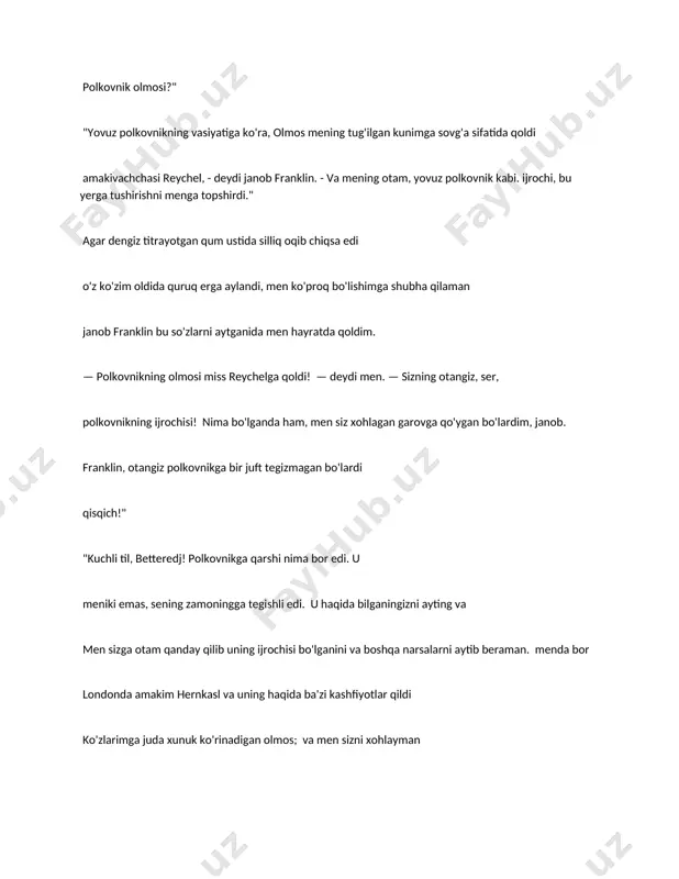 oxirgi qadamini qo'ydi va olish bu, shuningdek, quyosh urishi bor, va angliyaga uyga keldi. u butun oilasining eshiklarini yopib qo'ygan xarakter bilan qaytib keldi uni, mening xonim (keyin turmushga chiqqan) rahbarlikni o'z zimmasiga oldi va e'lon qildi (ser jonning roziligi, albatta) akasi hech qachon uyga kirmasligi kerak uniki. polkovnikga nisbatan bir nechta haqorat odamlarni uyaltirib yubordi unga; lekin olmosning dog'ini bu erda eslatib o'tishim kerak. aytishlaricha, u o'zining hind zargarlik buyumlariga ega bo'lgan, shu orqali bo'lganidek, tan olishga jur'at eta olmadi. u hech qachon uni sotishga urinmagan - emas pulga muhtoj bo'lish va pul ishlamaslik (yana haqini berish). ob'ekt. u hech qachon bermagan; u buni hech bir tirik jonga ham ko'rsatmagan. ba'zilarning aytishicha, u harbiylar bilan qiyinchilikka duchor bo'lishidan qo'rqadi hokimiyat organlari; boshqalar (insonning asl tabiatidan juda bexabar) dedilar agar buni ko'rsatsa, bu uning hayotiga qimmatga tushishidan qo'rqardi. ehtimol, bu so'nggi hisobot bilan haqiqat donasi aralashgandir. bo'lgandi qo'rqqanini aytish yolg'on; …