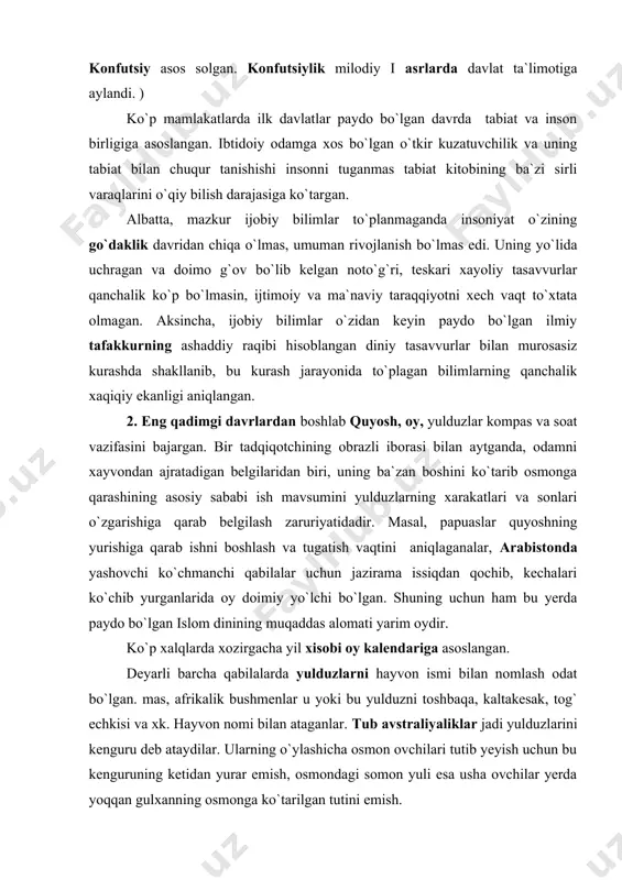 enlar u yoki bu yulduzni toshbaqa, kaltakesak, tog` echkisi va xk. hayvon nomi bilan ataganlar. tub avstraliyaliklar jadi yulduzlarini kenguru deb ataydilar. ularning o`ylashicha osmon ovchilari tutib yeyish uchun bu kenguruning ketidan yurar emish, osmondagi somon yuli esa usha ovchilar yerda yoqqan gulxanning osmonga ko`tarilgan tutini emish. eskimoslar yulduzlarni tulen ovlashga chiqib, osmonda yo`l topolmay adashib yurgan ovchilar deb ta`riflaydilar. mo`g`ullar va turklar yilni 12 oyga bo`lib, har oyni bir xayvon (sichqon, buzoq., arslon, quyon, naxang, ilon, ot, qo`y, maymun, tovuq, it va cho`chqa) nomi bilan ataganlar. bu yil hisobini qo`shni osiyo mamlakatlari, shu jumladan o`rta osiyo xalqlari ham qabul qilgan. qadimgi sharqda keng tarqalgan yana bir (quyoshning yillik xarakati doirasidagi 12 nuqtada joylashgan burj — zodiak yulduzlar turkumiga asoslangan) kalendarda ham sayyoralarning ko`pchiligi hayvon (qo`zichoq, buzoq, qisqichbaqa, sher, chayon, tog` echkisi, baliq nomi bilan atalgan. mazkur oy nomlari har bir xalqning mashg`uloti, mehnat faoliyati, turmush tarzining o`ziga xos xususiyatlarini …