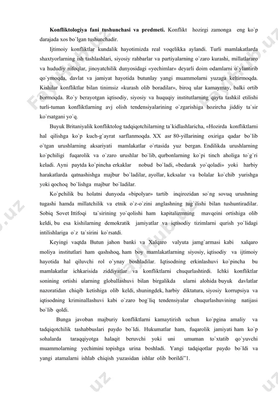 emokratik jamiyatlar va iqtisodiy tizimlarni qurish yo`lidagi intilishlariga o`z ta`sirini ko`rsatdi. keyingi vaqtda butun jahon banki va xalqaro valyuta jamg`armasi kabi xalqaro moliya institutlari ham qashshoq, ham boy mamlakatlarning siyosiy, iqtisodiy va ijtimoiy hayotida hal qiluvchi rol o`ynay boshladilar. iqtisodning erkinlashuvi ko`pincha bu mamlakatlar ichkarisida ziddiyatlar va konfliktlarni chuqurlashtirdi. ichki konfliktlar sonining ortishi ularning globallashuvi bilan birgalikda ularni alohida buyuk davlatlar nazoratidan chiqib ketishiga olib keldi, shuningdek, harbiy diktatura, siyosiy korrupsiya va iqtisodning kriminallashuvi kabi o`zaro bog`liq tendensiyalar chuqurlashuvining natijasi bo`lib qoldi. bunga javoban majburiy konfliktlarni kamaytirish uchun ko`pgina amaliy va tadqiqotchilik tashabbuslari paydo bo`ldi. hukumatlar ham, fuqarolik jamiyati ham ko`p sohalarda taraqqiyotga halaqit beruvchi yoki uni umuman to`xtatib qo`yuvchi muammolarning yechimini topishga urina boshladi. yangi tadqiqotlar paydo bo`ldi va yangi atamalarni ishlab chiqish yuzasidan ishlar olib borildi”1. hozirda ko`pgina davlatlar inqirozlar, shu jumladan, ziddiyatli vaziyatlarni yengishga tayyor emaslar. xx asrning 80-yillariga qadar amal qilib kelgan jamiyatni konfliktsiz taraqqiyot modeli …