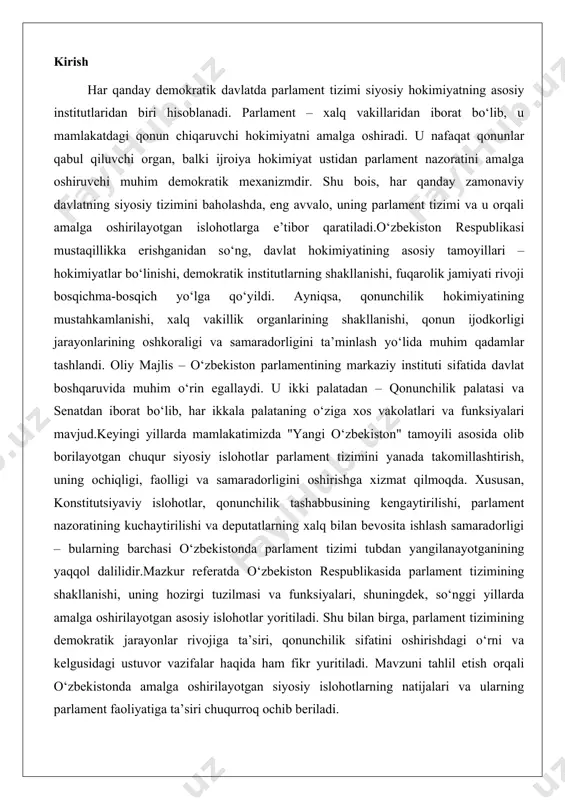 tubdan yangilanayotganining yaqqol dalilidir.mazkur referatda o‘zbekiston respublikasida parlament tizimining shakllanishi, uning hozirgi tuzilmasi va funksiyalari, shuningdek, so‘nggi yillarda amalga oshirilayotgan asosiy islohotlar yoritiladi. shu bilan birga, parlament tizimining demokratik jarayonlar rivojiga ta’siri, qonunchilik sifatini oshirishdagi o‘rni va kelgusidagi ustuvor vazifalar haqida ham fikr yuritiladi. mavzuni tahlil etish orqali o‘zbekistonda amalga oshirilayotgan siyosiy islohotlarning natijalari va ularning parlament faoliyatiga ta’siri chuqurroq ochib beriladi. o‘zbekistonda parlament tizimining shakllanish tarixi o‘zbekistonda parlament tizimining shakllanishi mamlakatning uzoq siyosiy evolyutsiyasi bilan chambarchas bog‘liq bo‘lib, bu jarayon sovet davridagi qonunchilik organlaridan boshlab, mustaqillik yillaridagi islohotlarga qadar davom etgan. sovet ittifoqi tarkibida bo‘lgan davrda, ya’ni 1924-yildan 1991-yilgacha, o‘zbekiston ssrning yuqori qonunchilik organi respublika oliy soveti bo‘lib, u 1938-yildan boshlab 12 chaqiriqda faoliyat yuritgan. bu organ sovet ittifoqining markazlashgan tizimiga mos kelib, mahalliy qonunlarni qabul qilish, byudjetni tasdiqlash va boshqa vazifalarni bajargan, ammo haqiqiy hokimiyat markaziy partiya apparatida bo‘lgan. 1991-yil 31-avgustda o‘zbekiston mustaqilligini e’lon qilgach, bu tizim tubdan …