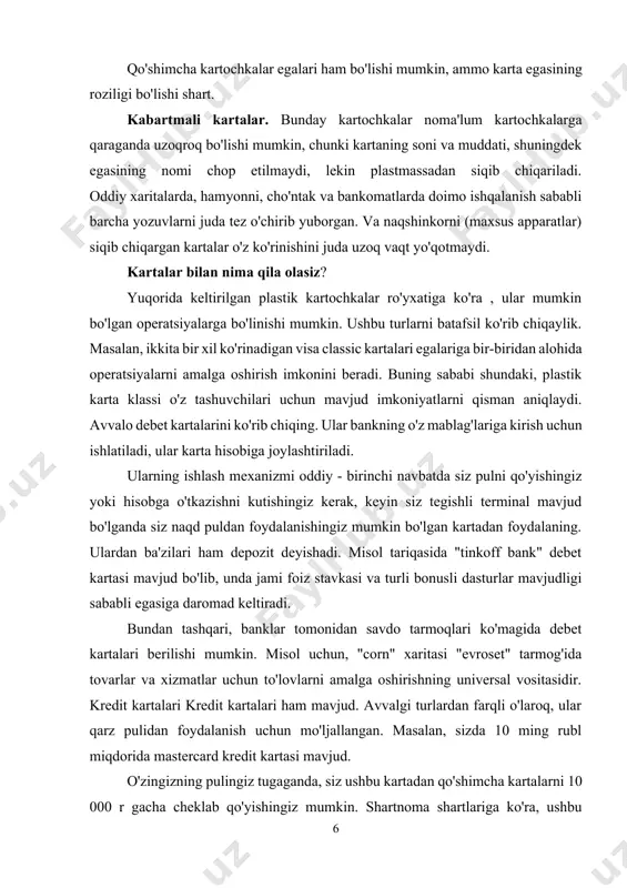 aynan o'sha miqdorda to'lay oladigan odamga bering. operatsion printsipi sovg'a sertifikatlari bilan bir xil. turli kartalar darajasi. xuddi shu debet kartalari, o'z darajasiga va qo'shimcha variantlar mavjudligiga va ular bilan moliyaviy firibgarlikdan himoya darajasiga qarab bir necha turga bo'linishi mumkin. bu darajalar, odatda, ularning egasi statusini bir-biridan sezilarli darajada farq qiladigan narsalarga nisbatan oddiygina ta'kidlaydi. istisno holatlar mavjud bo'lsa-da. tezkor (noma'lum) kartalarning eng past darajasi. ular bir xil emas, chunki ular hech kimga tegishli emas. buning sababi shundaki, bunday bank kartasini buyurtma qilish orqali uni darhol qabul qilasiz. bank ularga oldindan buyurtma beradi, lekin ularning familiyasi, shuningdek karta egasining nomi yo'q. bunday kartalar ko'pincha onlayn-do'konlarda xarid qilish uchun tayyorlanadi. asosiy (standart) daraja. keyin standart daraja keladi. bu visa classic yoki mastercard standard kartasidan foydalanishni anglatadi. tezkor lahzali kartalardan ular kartaning egasining nomini va nomini kabartmalı yoki tanimasdan nashr etilishi sababli, xavfsizlik darajasining yuqori bo'lishi bilan ajralib turadi. bunday kartochkalar asosan …