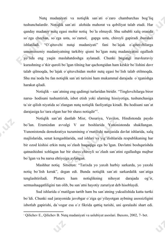 gan edi. bunda notiqlik san`ati sarkardalik san`atiga tenglashtiriladi. plutarx ham notiqlikning nihoyat darajada og’ir, sermashaqqatliligini tan olib, bu san`atni hayotiy zaruriyat deb hisoblaydi. sud ishlarida o`rnatilgan tartib ham bu san`atning yuksalishida katta turtki bo`ldi. chunki sud jarayonida javobgar o`ziga qo`yilayotgan aybning asossizligini isbotlab gapirishi, da`vogar esa o`z fikrida qattiq turishi, uni qoralashi shart edi. ammo hamma ham chiroyli nutq so`zlash qobilyatiga ega bo`lmaganligi sababli, nutq matnlarini yozib beradigan bilimdon kishilar – “logogrflar” ga ehtiyoj tug’ildi. oradan biroz vaqt o`tib, tantanali nutq – epideytik nutq uslubi paydo bo`ldi. logogrflar bunday nutq matnlarini tayyorlash uchun o`zidan oldin o`tgan salaflarining merosiga va xalq og’zaki ijodiga murojaat qila boshladilar. notiqlik san`ati shu tariqa asta-sekin shakllanib, badiiy adabiyotning ravnaqida katta vazifani bajardi, tragediya, komediya, roman janrlarining paydo bo`lishiga ijobiy ta`sir ko`rsatdi. “bulardan tashqari, notiqlik san`atining rivoji adabiy tilning shakllanishiga, notiqlik san`ati nazariyasidan iborat bo`lgan “ritorika” iilmining vujudga kelishiga sabab bo`ldi. rimdagi barcha shoirlar va notiqlar …