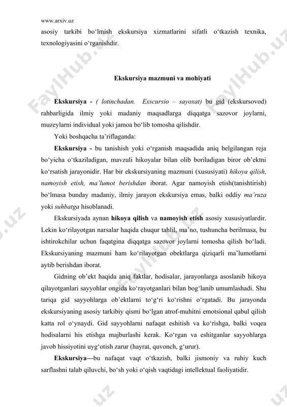 ligi, hissiyotliligi bilan insonlarning ruhiy qiyofasi shakllanishiga ta’sir ko‘rsatadi. b.v.yemelyanov ekskursiyaning qo‘yidagi 6 ta xususiyatlarini ajratgan: · vaqt davomiyligi (2 soatdan 1 kungacha); · sayyohlar guruhining mavjudligi (10-15 kishi); · malakali mutahassis - gidning mavjudligi; · ekskursiya ob’ektini ko‘rib chiqish; · ob’ektlar bilan harakatda va to‘xtab tanishish (avtobusdan tushib); · ekskursiya yo‘nalishini belgilab beruvchi aniq mavzuning mavjudligi. hozirda ekskursiya amaliyotida ekskursiyaning asosiy xususiyatlarini belgilashda erkin qaralmoqda. masalan: turistlar guruhi bir necha kishidan iborat (1-2 kishi) bo‘lishi mumkin; ob’ekt bilan tanishish uchun avtobuslardan tushish shart emas (agar ob’ekt yaxshi ko‘rinsa). b.v.yemelyanov ko‘rsatgan ekskursiyaning boshqa xususiyatlari esa o‘zgarmay qoladi. ekskursiyaning albatta maqsad va vazifalari aniq bo‘lishi shart. chunki, shular ekskursiya ob’ektlari, marshrutlari, adabiyot manbalarini tanlashda va “gid portfeli”ni yaratishda muhim rol o‘ynaydi. lekin ekskursiyaning eng asosiy xususiyatlari uni o‘tkazishda ekskursiya uslublaridan foydalanishdir, ya’ni namoyish va hikoya qilishning uyg‘unligidadir(bir-birini to‘ldirish). ekskursiyalar tasniflashning ahamiyati tasniflash (klassifikatsiya) — bu aniq bir belgilarga qarab bir turdagi …