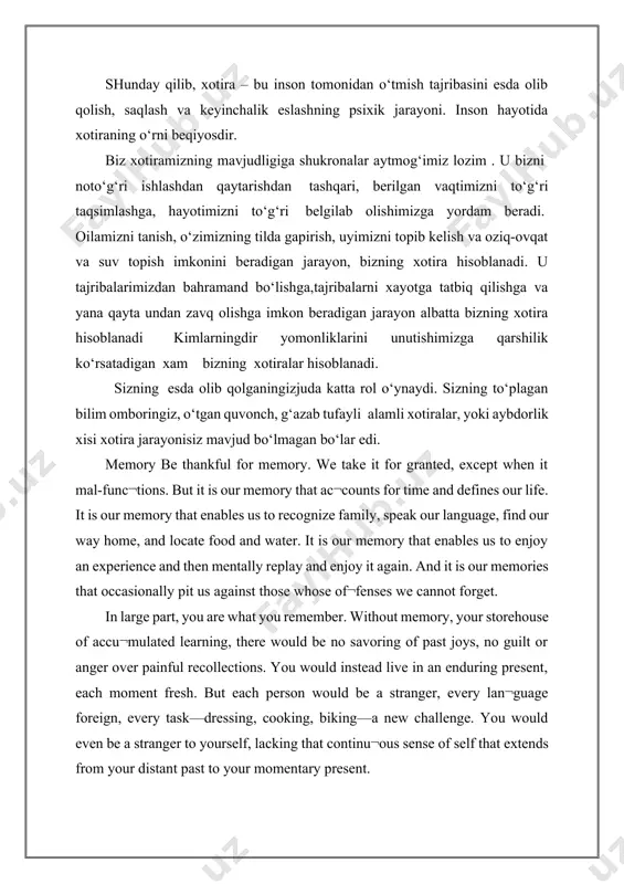every lan¬guage foreign, every task—dressing, cooking, biking—a new challenge. you would even be a stranger to yourself, lacking that continu¬ous sense of self that extends from your distant past to your momentary present. tokio universiteti professori yasudzi miyasito rahbarligidagi tadqiqotchilar guruhi xotira mexanizmi bosh miya kul rang moddasining chakka qismida jamlanganini isbotladi. xotira faoliyati chizmasini kashf etgan yaponiyalik olimlar dunyoga mashhur bo‘lgan akademik va neyrofiziolog n.p. bextereva tasdiqlangan fikrlarni isbotladilar: miya hayotimizning har bir soniyasini esda saqlaydi, lekin bizga ayni damda u yoki bu masalalarni hal etishda zarur bo‘lganlarni yuzaga chiqaradi, xolos. va, faqat ba’zi vaziyatlarda, masalan, cho‘kayotgan odamning ongida oxirgi daqiqalarda uning ko‘z o‘ngida butun hayoti yashin tezligida uchib o‘tadi; bunda miya unga so‘nggi imkoniyatni beradi: balki, avval senda shunga o‘xshash vaziyat bo‘lgandir, o‘sha usulni qo‘llab, omon qolishing mumkin. xotiraga tegishli bo‘lgan fizikaviy, kimyviy, biokimyoviy, fiziologik, axborotli-kibernetikaviy nazariyalar, shuningdek, psixologik nazariyalar guruhlarii mavjud. bunday nazariyalar ichida xotira faoliyati qonuniyatlarini …
