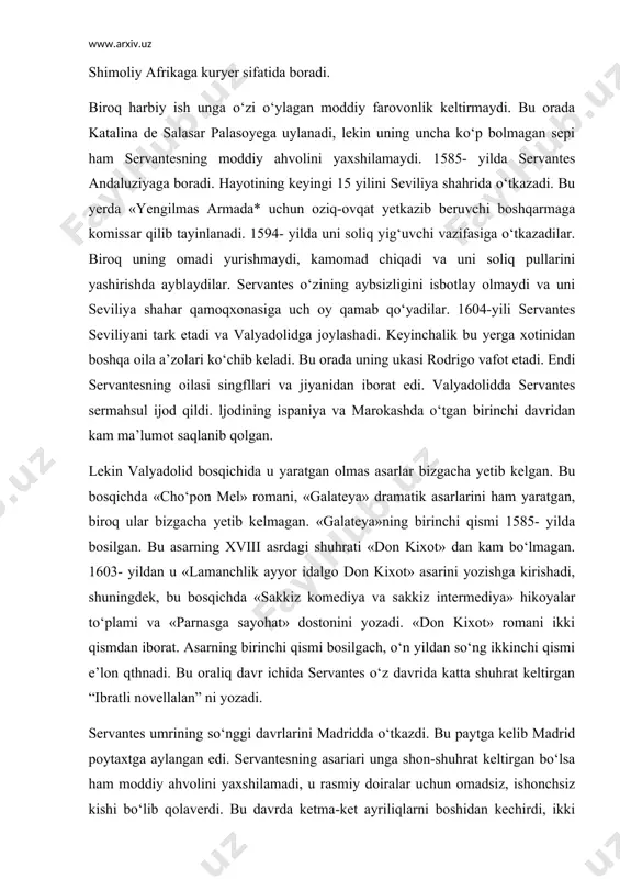 rinchi qismi 1585- yilda bosilgan. bu asarning xviii asrdagi shuhrati «don kixot» dan kam bo‘lmagan. 1603- yildan u «lamanchlik ayyor idalgo don kixot» asarini yozishga kirishadi, shuningdek, bu bosqichda «sakkiz komediya va sakkiz intermediya» hikoyalar to‘plami va «parnasga sayohat» dostonini yozadi. «don kixot» romani ikki qismdan iborat. asarning birinchi qismi bosilgach, o‘n yildan so‘ng ikkinchi qismi e’lon qthnadi. bu oraliq davr ichida servantes o‘z davrida katta shuhrat keltirgan “ibratli novellalan” ni yozadi. servantes umrining so‘nggi davrlarini madridda o‘tkazdi. bu paytga kelib madrid poytaxtga aylangan edi. servantesning asariari unga shon-shuhrat keltirgan bo‘lsa ham moddiy ahvolini yaxshilamadi, u rasmiy doiralar uchun omadsiz, ishonchsiz kishi bo‘lib qolaverdi. bu davrda ketma-ket ayriliqlarni boshidan kechirdi, ikki singlisi vafot etdi. xotini rohiblikni qabul qildi. servantes ham unga ergashdi. 1609- yilda muqaddas qullar jamiyatiga a’zo bo‘lib kiradi. bu jamiyatda lope de vega va kevedo singari mashhur kishilar bor edi. keyinroq esa fransiska ordeni diniy jamiyatiga kiradi va …