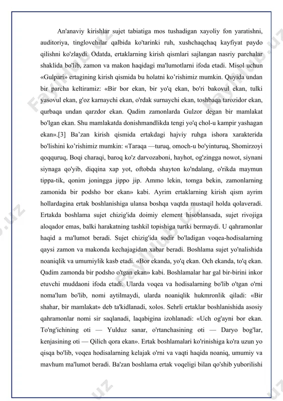 ushida qizni ko'rishi-tugunni hosil qilgan. ayni choqda sujet rivojiga — epik sarguzashtga asos bo'luvchi konfliktga ishoraga aylangan. ekspozitsiya, asosan, ertak bosh qahramonlarini aniqlaydi, yo'l-yo'lakay ularning axloq-odobi, qiyofasi, xarakter-xususiyati haqida ma'lumot beradi, o'zaro munosabatlarini oydinlashtiradi. bu jihatdan «to'rabekxonim» ertagi ekspozitsiyasi diqqatga sazovor: «bir podsho bor ekan, davlat unga yor ekan, qo'shnilari ko'p ekan, yurtdan ko'ngli to'q ekan, eli ko'p obod ekan, oti odilshoh ekan, adl unga hamroh ekan. odilshohning dunyoda birgina qizi bor ekan. uning otini to'rabekxonim der ekanlar. bu qiz yakka-yagona ekan, oqil-u dono ekan. kiyim kiysa yarashar, hamma unga qarashar ekan, o'zi ko'p sohibjamol, har kim ko'rsa aqli lol ekan, ko'p kitob o'qir ekan, she'r-g'azal to'qir ekan. saroyda maslahatchi, maydonda botir jangchi, arg'umoqlar yetolmas, yetib o'tib ketolmas ekan. to'rabekxonim o'n sakkiz yoshga yetgan, dovrug'i olamga ketgan ekan. uzoq- yaqin yurtlardan shahzoda-yu xonvachcha — bekzodalar to'rabekxonimni xotinlikka olaman deb, umid bilan kelar ekanlar, lekin to'rabekxonim barini mot qilib qaytarar ekan. …