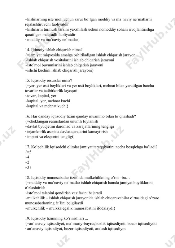 arayoni ~ishchi kuchini ishlab chiqarish jarayoni} 15. iqtisodiy resurslar nima? {=yer, yer osti boyliklari va yer usti boyliklari, mehnat bilan yaratilgan barcha tovarlar va tadbirkorlik layoqati ~tovar, kapital, yer ~kapital, yer, mehnat kuchi ~kapital va mehnat kuchi} 16. har qanday iqtisodiy tizim qanday muammo bilan to’qnashadi? {=cheklangan resurslardan unumli foylanish ~davlat byudjetini daromad va xarajatlarining tengligi ~tejamkorlik asosida davlat qarzlarini kamaytirish ~import va eksportni tengligi} 17. ko’pchilik iqtisodchi olimlar jamiyat taraqqiyotini necha bosqichga bo’ladi? {=5 ~4 ~2 ~3} 18. iqtisodiy munosabatlar tizimida mulkchilikning o’rni –bu… {=moddiy va ma`naviy ne`matlar ishlab chiqarish hamda jamiyat boyliklarini o’zlashtirish ~iste`mol talabini qondirish vazifasini bajaradi ~mulkchilik – ishlab chiqarish jarayonida ishlab chiqaruvchilar o’rtasidagi o’zaro munosabatlarning fe`lini belgilaydi ~mulkchilik – mulkka egalik munosabatini ifodalaydi} 19. iqtisodiy tizimning ko’rinishlari ... {=an`anaviy iqtisodiyot, ma`muriy-buyruqbozlik iqtisodiyoti, bozor iqtisodiyoti ~an`anaviy iqtisodiyot, bozor iqtisodiyoti, aralash iqtisodiyot ~bozor iqtisodiyoti, ma`muriy-buyruqbozlik iqtisodiyoti, aralash iqtisodiyot ~ma`muriy-buyruqbozlik iqtisodiyoti, bozor iqtisodiyoti} 20. ma`muriy-buyruqbozlik iqtisodiy tizimi nima? …