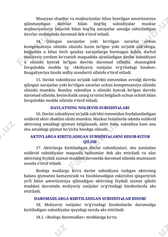 tyeriya hisobi milliy standarti) sifatida e’tirof etiladi. 15. davlat subsidiyasi xo‘jalik sub’ekti tomonidan avvalgi davrda qilingan xarajatlar yoki ko‘rilgan zararlar uchun kompensatsiya sifatida olinishi mumkin. bunday subsidiya u olinishi kyerak bo‘lgan davrda daromad sifatida, keyinchalik uning ta’sirini belgilash uchun ochish bilan favqulodda modda sifatida e’tirof etiladi. davlatning nolikvid subsidiyalari 16. davlat subsidiyasi xo‘jalik sub’ekti tomonidan foydalaniladigan nolikvid aktiv shaklini olishi mumkin. mazkur holatlarda odatda nolikvid aktivning amaldagi qiymati belgilanadi, aktiv ham, subsidiya ham ana shu amaldagi qiymat bo‘yicha hisobga olinadi. aktivlarga kiritiladigan subsidiyalarni hisob-kitob qilish 17. aktivlarga kiritiladigan davlat subsidiyalari, shu jumladan nolikvid subsidiyalar maqsadli tushumlar deb aks ettiriladi va ular aktivning foydali xizmat muddati davomida daromad sifatida muntazam asosda e’tirof etiladi. boshqa usullarga ko‘ra davlat subsidiyasi tushgan aktivning balans qiymatini kamaytiradi va hisoblanadigan eskirishni qisqartirish yo‘li bilan amortizatsiya qilinadigan aktivning foydali xizmat qilishi muddati davomida moliyaviy natijalar to‘g‘risidagi hisobotlarda aks ettiriladi. daromadlarga kiritiladigan subsidiyalar hisobi 18. moliyaviy natijalar to‘g‘risidagi …