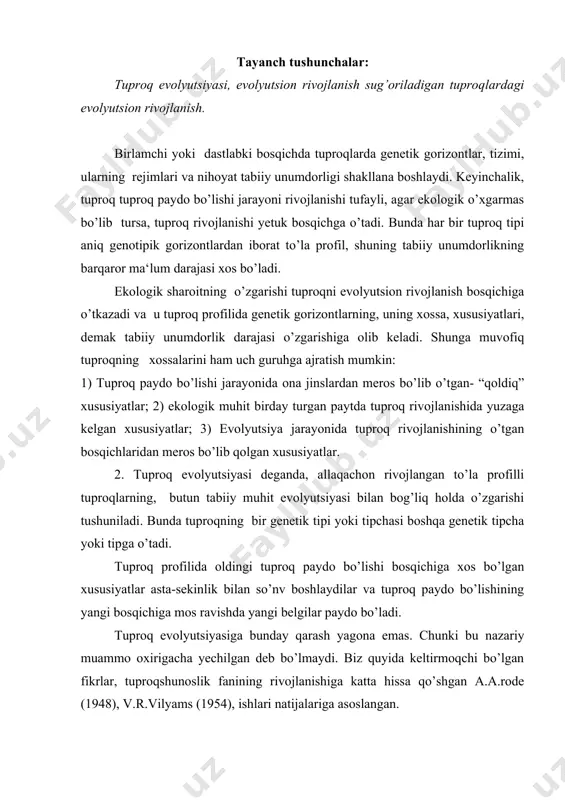 rlar, tuproqshunoslik fanining rivojlanishiga katta hissa qo’shgan a.a.rode (1948), v.r.vilyams (1954), ishlari natijalariga asoslangan. tuproq - bu dinamik tizimdir. bu tizimning tarkibi va xossalari uzluksiz davom etadigan o’zgarishlarga uchraydi, ammo bularning tezligi va xarakteri har xil bo’lishi mumkin. mazkur o’zgarishlar tuproq bilan uni o’rab olgan atrof-muhit o’rtasida moddalar va energiya almashinuvining natijasidir. uzgarish jarayonlari vaqtinchalik, kunlik, oylik, yillik bo’lishi mumkin. bu o’zgarishlarning o’lchovi unchalik katta bo’lmaydi. shuning uchun ham ular ko’pincha sezilmaydi, uzoq yillar davomida to’plana borib, ko’z bilan ko’rib, tuproqni o’rganadigan zamonaviy usullar bilan xarakterlashga imkon yaratiladi. ayrim jarayonlar shu darajaga yetadiki, biz ularni hisobga oladigan bo’lsak, tuproqning oldingi nomini o’zgartirishga to’g’ri keladi. chunki tuproqning oldingi nomi shu kunda u ega bo’lgan xossa va xususiyatlarga to’g’ri kelmaydi. har qanday tuproq paydo bo’lishi jarayonida tog’ jinslaridan yetuk rivojlangan tuproqqa aylanish vaqtida har xil rivojlanish davrini bosib o’tadi. shu davrda ularning tarkibi, xossalari, energetik holati o’zgaradi. ana shu jarayonlarning yig’indisi tuproq …