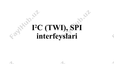 i2c (twi), spi interfeyslari — PPTX
