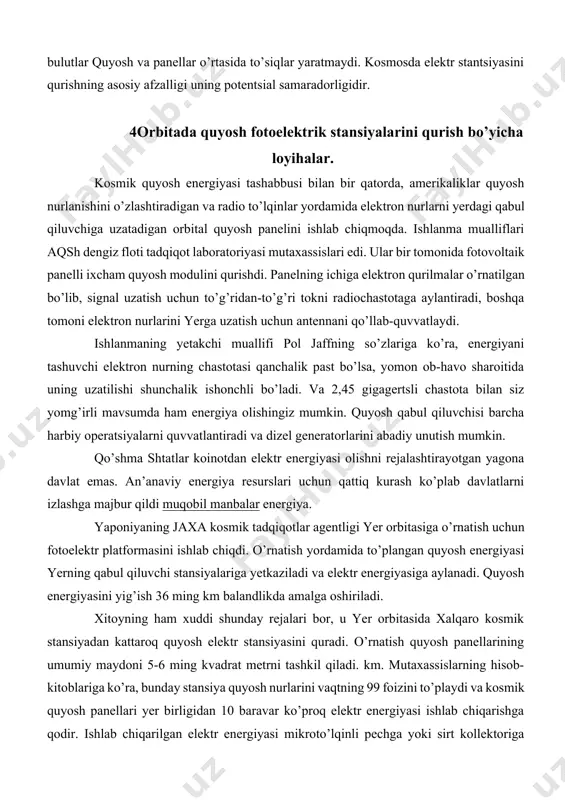 atlantiradi va dizel generatorlarini abadiy unutish mumkin. qo’shma shtatlar koinotdan elektr energiyasi olishni rejalashtirayotgan yagona davlat emas. an’anaviy energiya resurslari uchun qattiq kurash ko’plab davlatlarni izlashga majbur qildi muqobil manbalar energiya. yaponiyaning jaxa kosmik tadqiqotlar agentligi yer orbitasiga o’rnatish uchun fotoelektr platformasini ishlab chiqdi. o’rnatish yordamida to’plangan quyosh energiyasi yerning qabul qiluvchi stansiyalariga yetkaziladi va elektr energiyasiga aylanadi. quyosh energiyasini yig’ish 36 ming km balandlikda amalga oshiriladi. xitoyning ham xuddi shunday rejalari bor, u yer orbitasida xalqaro kosmik stansiyadan kattaroq quyosh elektr stansiyasini quradi. o’rnatish quyosh panellarining umumiy maydoni 5-6 ming kvadrat metrni tashkil qiladi. km. mutaxassislarning hisob-kitoblariga ko’ra, bunday stansiya quyosh nurlarini vaqtning 99 foizini to’playdi va kosmik quyosh panellari yer birligidan 10 baravar ko’proq elektr energiyasi ishlab chiqarishga qodir. ishlab chiqarilgan elektr energiyasi mikroto’lqinli pechga yoki sirt kollektoriga o’tkazish uchun lazer nuriga aylanadi deb taxmin qilinadi. qurilish boshlanishi 2030 yilga mo’ljallangan, loyiha qiymati taxminan 1 trillion dollarni tashkil …