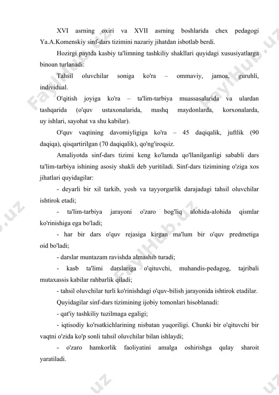 . fan-texnika va ishlab chiqarish texnologiyalarining so'nggi yutuqlari, ilg'or pedagogik tajribalardan imkon qadar foydalanish, ta'lim-tarbiya qonuniyatlariga asoslanib, dars tuzilmasini maqbullashtirish. 2. darsda barcha didaktik prinsiplarning maqbul nisbatini ta'minlash. 3. tahsil oluvchilarning qiziqishi, ehtiyojlari, moyilligini hisobga olgan holda mahsulli o'quv-bilish faoliyati uchun shart-sharoit yaratish. 4. o'quv materialini mukammal o'zlashtirilishi uchun fanlararo aloqadorlikka amal qilish. 5. tahsil oluvchilar tomonidan ilgari o'zlashtirilgan bilimlar va ularning hayotiy tajribalariga tayangan holda ish ko'rish. 6. tahsil oluvchilarning barcha ijobiy jihatlarini rag'batlantirish, o'quv-bilish faoliyatini faollashtirish yo'li bilan rivojlantirishga erishish. 7. darsning barcha bosqichlarida mantiqiy va his-tuyg'ularga asoslanish. 8. didaktik materiallar va vositalardan samarali foydalanish. 9. nazariy materialni amaliyot bilan uzviy bog'lab o'rganish. 10. zarur bilim, ish-harakat, oqilona fikrlash va amaliy faoliyat ko'rsatish usullarini tarkib toptirish. 11. tahsil oluvchilarda uzluksiz ravishda o'qib-o'rganish, o'z bilimi va kasbiy mahoratini oshira borish malakasini shakllantirish. 12. darslarni mukammal rejalashtirish natijalarini oldindan bashorat etish va tashxislash. kasb ta'limiga oid zamonaviy darslarda bir-biri bilan …