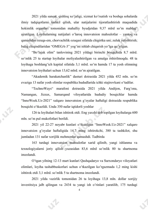 imlari, loyiha tashabbuskorlari uchun oʼtkazilgan koʼrgazmada 1,2 ming kishi ishtirok etdi 3,1 mlrd. soʼmlik 5 ta shartnoma imzolandi. 2021 yilda vazirlik tomonidan 26 ta loyihaga 13,8 mln. dollar xorijiy investitsiya jalb qilingan va 2434 ta yangi ish oʼrinlari yaratilib, 175 turdagi mahsulotlar ishlab chiqarish yoʼlga qoʼyilgan. jumladan, 10,0 mln. dollar evaziga “dorivor moddalarni sintez qilish boʼyicha oʼzbekiston-xitoy tibbiyot texnologiyalari parkini tashkil etish", 5,0 mln. dollarlik "zamonaviy diagnostika markazi tashkil etish", turkiyaning "jfc enerji yatirim sanayi ve ticaret a.s." kompaniyasi bilan 1,0 mln. dollarlik "intensiv bogʼ tashkil etish" loyihalari amalga oshirilmoqda. 2022 yilda: – innovatsion rivojlanayotgan tumanlarga 100 mlrd. soʼmlik 130 dan ortiq yangi loyihalar ishga tushiriladi; – «akademik harakatchanlik» va «boʼlajak olim» dasturlariga 150 dan ortiq yoshlarda innovatsion biznes koʼnikmalarni shakllantiriladi; – 7 ta viloyat – buxoro, namangan, fargʼona xorazm, jizzax, surxondaryo va qashqadaryo viloyatlarida yoshlar texnoparklari tashkil etiladi; – «mirzo ulugʼbek vorislari» respublika tanlovida tashabbuskor iqtidorli yoshlar, shu jumladan, …