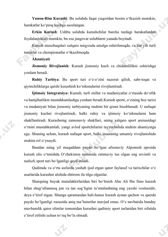 ga, jumladan: yunon-rim kurashi: bu uslubda faqat yuqoridan bosim o‘tkazish mumkin, harakatlar ko‘proq kuchga asoslangan. erkin kurash: ushbu uslubda kurashchilar barcha turdagi harakatlardan foydalanishlari mumkin, bu esa jangovar uslublarni yanada boyitadi. kurash musobaqalari xalqaro miqyosda amalga oshirilmoqda, va har yili turli turnirlar va chempionatlar o‘tkazilmoqda. ahamiyati jismoniy rivojlanish: kurash jismoniy kuch va chidamlilikni oshirishga yordam beradi. ruhiy tarbiya: bu sport turi o‘z-o‘zini nazorat qilish, sabr-toqat va qiyinchiliklarga qarshi kurashish ko‘nikmalarini rivojlantiradi. ijtimoiy integratsiya: kurash, turli millat va madaniyatlar o‘rtasida do‘stlik va hamjihatlikni mustahkamlashga yordam beradi.kurash sporti, o‘zining boy tarixi va madaniyati bilan jismoniy tarbiyaning muhim bir qismi hisoblanadi. u nafaqat jismoniy kuchni rivojlantiradi, balki ruhiy va ijtimoiy ko‘nikmalarni ham shakllantiradi. kurashning zamonaviy shakllari, uning xalqaro sport arenasidagi o‘rnini mustahkamlab, yangi avlod sportchilarini tayyorlashda muhim ahamiyatga ega. shuning uchun, kurash nafaqat sport, balki insonning umumiy rivojlanishida muhim rol o‘ynaydi. bundan ming yil muqaddam paydo boʻlgan afsonaviy alpomish eposida kurash olis oʻtmishda …