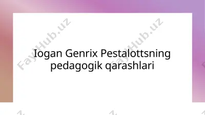 iogan genrix pestalottsning pedagogik qarashlari — PPTX