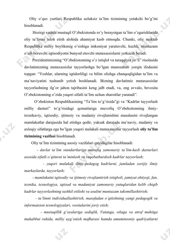 dagog kadrlarni, jumladan xorijiy ilmiy markazlarda, tayyorlash; - mamlakatni iqtisodiy va ijtimoiy rivojlantirish istiqboli, jamiyat ehtiyoji, fan, texnika, texnologiya, iqtisod va madaniyat zamonaviy yutuqlaridan kelib chiqib kadrlar tayyorlashning tashkil etilishi va usulini muntazam takomillashtirish; - ta’limni individuallashtirish, masofadan о’qitishning yangi pedagogik va informatsion texnologiyalari, vositalarini joriy etish; - mustaqillik g’oyalariga sodiqlik, vatanga, oilaga va atrof muhitga muhabbat ruhida, milliy uyg’onish mafkurasi hamda umuminsoniy qadriyatlarni chuqur his etish asosida oliy ta’limnnig gumanitar yо’nalishini, yoshlar tarbiyasini ta’minlash; - ta’lim, fan va ishlab chiqarishning samarali uyg’unlanuvchi usullarini amaliyotga tatbiq etish; - ta’lim xizmati kо’rsatish bozorida, raqobat muhitini yuzaga keltirish; - oliy ta’lim muassasalari boshqaruvini takomillashtirish va mustaqilligini kengaytirish. oliy ta’lim tizimi quyidagilardan iborat: - davlatga qarashli va davlatga aloqadorsiz oliy ta’lim muassasalari, bular davlat ta’lim standartlariga muvofiq ta’lim-kasb dasturini amalga oshiradi; - ilmiy-pedagogik muassasalar, bular oliy ta’limni rivojlantirish uchun zarur bо’lgan tadqiqot ishlarini olib boradi; - ta’limni boshqaruvchi davlat idoralari, shuningdek, ular tasarrufidagi …