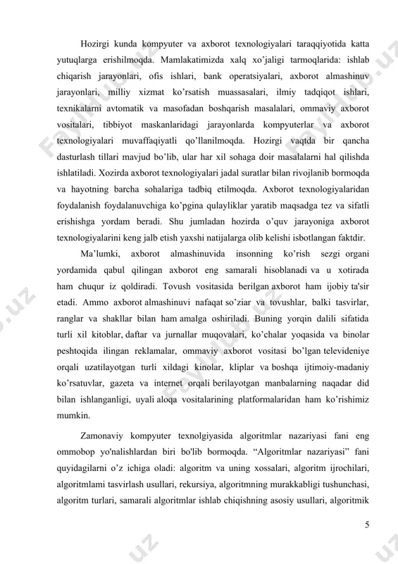 t. · kurs ishining predmeti: “algoritmlar nazariyasi” fanida daraxtlarning turlarini va ularni yaratish masalasi, ikkilik daraxtlari funksiyalaridan foydalanish mazmuni. · kurs ishining tarkibi kirish, 2 ta bob, xulosa, foydalanilgan adabiyotlar va internet resurslardan iborat. kirishda kurs ishi mavzusining dolzarbligi, maqsad, vazifalari va obyekti yoritilgan. ishning birinchi bobida nazariy qism yoritilgan bo’lib, bu bobda “algoritmlar nazariyasi” fanida nimalar o’rganilishi, uning maqsadi va vazifalari haqida ma’lumotlar keltirilgan. kurs ishining ikkinchi bobida mos ravishda daraxt va uning turlarini yaratish masalasi, ikkilik daraxtlari haqida ma’lumotlar keltirilgan, misollar yordamida tushintirilgan. kurs ishining xulosa qismida foydalanish bo’yicha fikr va mulohazalar berilgan. i.nazariy qism 1.1-§ algoritmlar nazariyasi fanining maqsad va vazifalari algoritm tushunchasi zamonaviy matematika va informatikaning asosiy tushunchalaridan biri hisoblanadi. algoritm termini o’rta asrlar ulug’ matematigi al- xorazmiy nomidan kelib chiqqan. xx asrning 30-yiligacha algoritm tushunchasi ko’proq matematik ma’no emas, balki metodologik ma’noni kasb etar edi. algoritm deganda, u yoki bu masalalar sinfini yechish imkonini beruvchi …
