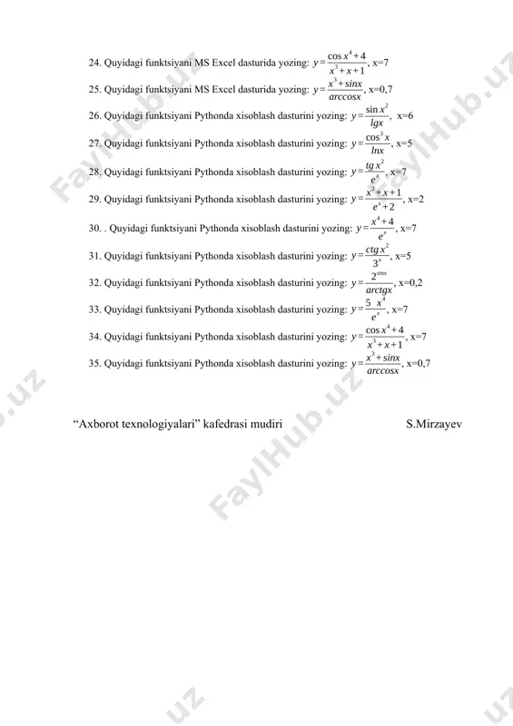 ani pythonda xisoblash dasturini yozing: , x=2 30. . quyidagi funktsiyani pythonda xisoblash dasturini yozing: , x=7 31. quyidagi funktsiyani pythonda xisoblash dasturini yozing: , x=5 32. quyidagi funktsiyani pythonda xisoblash dasturini yozing: , x=0,2 33. quyidagi funktsiyani pythonda xisoblash dasturini yozing: , x=7 34. quyidagi funktsiyani pythonda xisoblash dasturini yozing: , x=7 35. quyidagi funktsiyani pythonda xisoblash dasturini yozing: , x=0,7 “axborot texnologiyalari” kafedrasi mudiri s.mirzayev