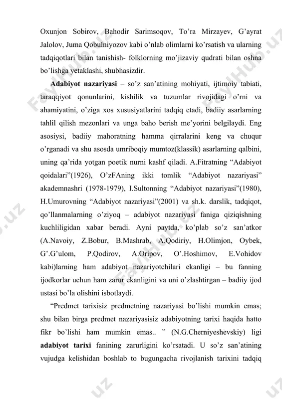 lardan boshlab xx asrgacha bo’lgan adabiyot – mumtoz adabiyot tarixi deb yuritiladi. bu haqda n.mallayev (“o’zbek adabiyoti tarixi”, 1-jild, 1962), v.abdullayev (“o’zbek adabiyoti tarixi”, 2-jild, 1964), g’.karimov (“o’zbek adabiyoti tarixi”, 3-jild, 1966)lar darsliklar yaratishgan. ikkinchisi, xx asr va xxi asr boshlari adabiyoti – hozirgi zamon adabiyoti tarixidir. bu davr xaqida ocherklar, qo’llanmalar ham yaratildi. i.sulton, h.yoqubov, s.mamajonov, m.yunusov, o.sharafiddinov, u.normatov, s.mirvaliyev, n.shukurov, b.qosimov, n.karimov kabi hozirgi zamon adabiyoti tadqiqotchilarining asarlarida xx asr adabiyoti muammolari jiddiy tahlil qilindi, yangi ilmiy-nazariy xulosalar chiqarildi. adabiy tanqid – har bir davrning adabiy hodisalari, yozuvchilari ijodi haqida o’z vaqtida muhokama yurgizadi, ularni badiiy adabiyotning vazifalari va o’z zamonasining ijtimoiy talablari nuqtai-nazaridan baholaydi. davr bilan hamnafas bo’lib, adabiy jarayonga faol aralashadi, ilg’or ijtimoiy tamoyillar va g’oyalarning adabiyotga kirishiga madad beradi; kitobxon ommasining badiiy saviyasi yuksalishiga oziq beradi. eng asosiysi, ijtimoiy fikr (bugungi kunda mustaqillikning milliy mafkurasi) ning faollashuviga va rivojiga, uning qalblarda o’sishiga samarali ta’sir ko’rsatadi. …