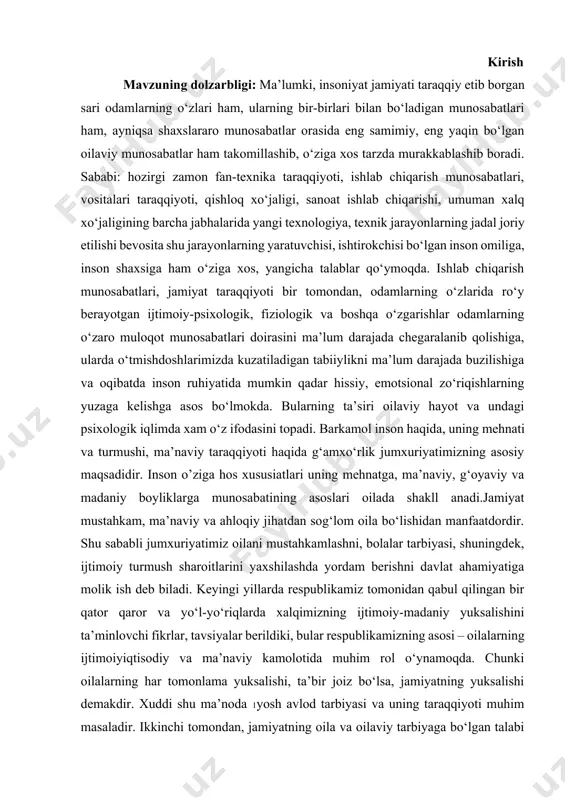 va ahloqiy jihatdan sog‘lom oila bo‘lishidan manfaatdordir. shu sababli jumxuriyatimiz oilani mustahkamlashni, bolalar tarbiyasi, shuningdek, ijtimoiy turmush sharoitlarini yaxshilashda yordam berishni davlat ahamiyatiga molik ish deb biladi. keyingi yillarda respublikamiz tomonidan qabul qilingan bir qator qaror va yo‘l-yo‘riqlarda xalqimizning ijtimoiy-madaniy yuksalishini ta’minlovchi fikrlar, tavsiyalar berildiki, bular respublikamizning asosi – oilalarning ijtimoiyiqtisodiy va ma’naviy kamolotida muhim rol o‘ynamoqda. chunki oilalarning har tomonlama yuksalishi, ta’bir joiz bo‘lsa, jamiyatning yuksalishi demakdir. xuddi shu ma’noda 1yosh avlod tarbiyasi va uning taraqqiyoti muhim masaladir. ikkinchi tomondan, jamiyatning oila va oilaviy tarbiyaga bo‘lgan talabi ham kun sayin ortib bormoqda. zotan, ota–onalarning bolalar tarbiyasi yuzasidan ma’suliyatini kuchaytirish, tarbiyalashga oid layoqatini oshirish, oilaviy va ijtimoiy tarbiya birligini ta’minlash hozirgi kunning dolzarb masalasidir. oilaviy munosabatlar o‘zining ko‘p qirraliligi bilan alohida xususiyat kasb etib, jamiyat taraqqiyotini belgilashda, ma’nan barkamol, ruhan sog‘lom avlodni voyaga yetkazish jarayonida ularning ijobiy yechimi katta ahamiyatga egadir. agar har bir oilani tashkil etuvchilar o‘z muammolarini bahamjihatlik …
