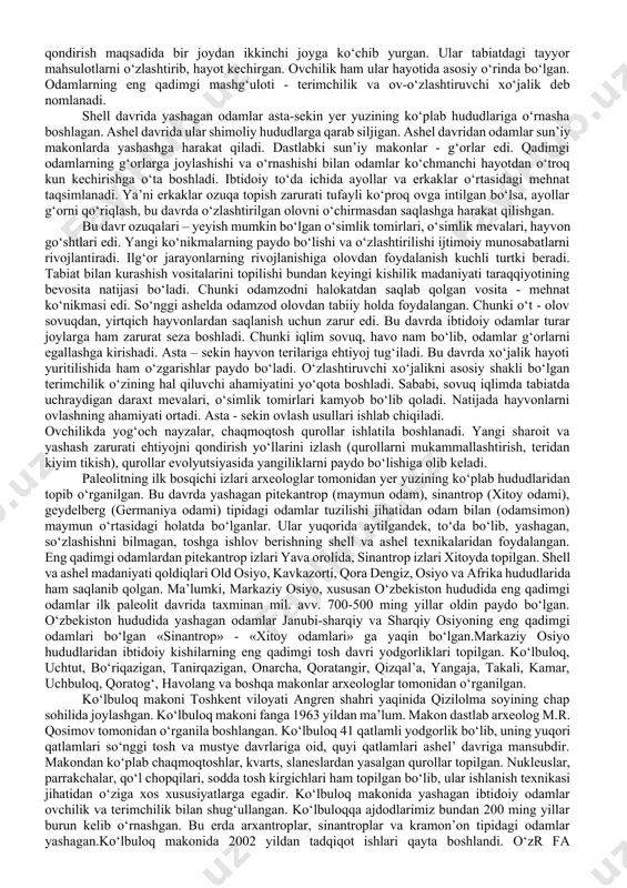 ng dastlabki davrida janubiy va o‘rta yevropada iqlim subtropik, janubiy osiyo va afrikada esa tropik bo‘lib, issiqsevar hayvonlar keng tarqalgan. masalan, yevropada fillar, begemotlar, primitiv (stenon otlar) otlar; osiyoda esa ibtidoiy xo‘kizlar, karkidonlar, zebra paydo bo‘lgan. o‘simliklar esa hamisha yashil rangda bo‘lgan. janubiy va markaziy yevropa hududlarida shamshod, dafna, anjir; yevropaning boshqa hududlarida esa qalin, keng bargli daraxtlardan tashkil topgan o‘rmonlar tarqalgan. osiyo va afrika hududlarida ham issiqsevar o‘simliklar keng tarqalgan. ilk paleolitda dastlabki odamlar shimoliy afrika, yevropa va osiyo hududlarida yashagan. miloddan avvalgi 600-400 ming yilliklarga kelib, ular markaziy osiyo, kavkazorti hududlariga ham o‘rnashadi. ilk paleolit davrida yashagan ibtidoiy odamlar tosh qurollar yasagan va ulardan o‘zlarining mehnat faoliyatlarida foydalangan. bu davrning asosiy quroli – cho‘qmor bo‘lib, u 20 sm uzunlikda va 1 kg dan ortiq og‘irlikda, ko‘pincha bodomsimon shaklda bo‘lgan. cho‘qmor chopqi deb ham ataladi. cho‘qmor shell davrining asosiy quroli bo‘lib, u ikki tomonlama simmetriyali qilib, urib to‘g‘rilash texnikasi …