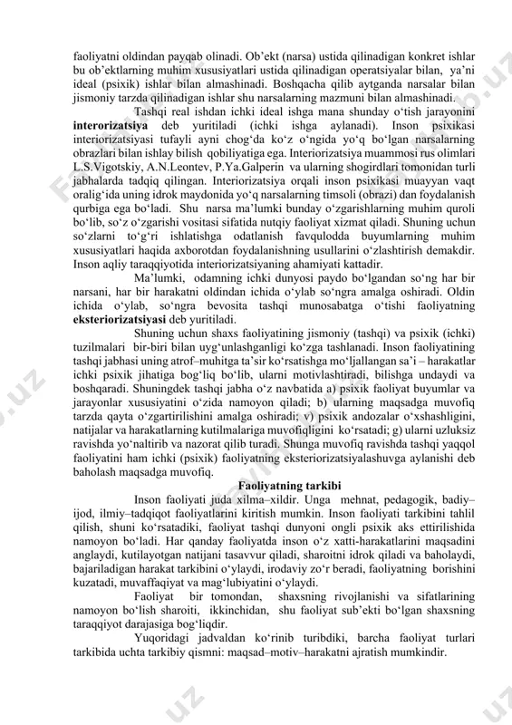 bo‘lsa, ish, mehnat faoliyati, “mehnat faolligi” mazmunida qo‘llaniladi. ijtimoiy psixologiyada “faoliyat – faollik – ish - mehnat”, “faoliyat - xulq”, “mehnat – xulq, faoliyat” ko‘rinishlari juftligi uchrab turadi. s.l.rubinshteyn ong va faoliyat birligi tamoyilini ilgari surib, uni atroflicha asoslab berib, faoliyat psixologiyasini yaratish zarurligini tushuntira oldi. uningcha, mehnat psixologik emas, balki “ijtimoiy kategoriya”, psixologiya esa “mehnat faoliyatining psixologik jabhalarini” tadqiq etadi. a.n.leontev faoliyatning psixologik nazariyasini yaratib, uning asosiy tushunchasi sifatida “predmetli faoliyat” so‘z birikmasini fanga olib kirdi. muallif tomonidan “odamning hissiy amaliy faoliyati” so‘z birikmasi “ijtimoiy inson” sifatida talqin etiladi. uning asarlarida “faoliyat”, “xulq” tushunchalari har xil mazmunda ishlatiladi, jumladan “teskari aloqalar vositasida xulqni boshqarish”, “faoliyatning halqali tuzilishi”, “faoliyatni boshqarish”, “qo‘lning tuyush faoliyati”, “perseptiv faoliyat”, “retseptor va effektor” apparatlarining hamkorlik faoliyati kabilar. b.g.ananev faoliyat psixologiyasini faollik psixologiyasi ma’nosida tushunadi. uning fikricha bilish va muomala faoliyatning birlamchi ko‘rinishidir. tadqiqotchi “inson faoliyati”, “tashkiliy ish”, “tashkilotchilik faoliyati”, “xulq jarayonining algoritmlari” atamalaridan har xil …