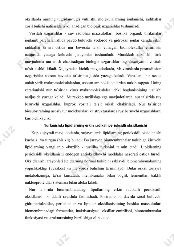 ini ta`min etadi. lipidlarning perioksidli oksidlanishi endogen antioksidlovchi moddalar nazorati ostida turadi. oksidlanish jarayonlari lipidlarning normal tarkibini saklaydi, biomembranalarning yopishkokligi (vyazkost`)ni me`yorda bulishini ta`minlaydi. bular orkali xujayra metabolizmiga, ta`sir kursatadi, membranalar bilan boglik fermentlar, tsiklik nukleoproteidlar sistemasi bilan aloka kiladi. nur ta`sirida biomembranadagi lipidlarning erkin radikalli perioksidli oksidlanishi shiddatli ravishda faollashadi. postraditsion davrda xosil buluvchi gidroperioksidlar, perioksidlar va lipidlar oksidlanishining boshka maxsulotlari biomembranadagi fermentlar, inaktivatsiyasi, oksillar emirilishi, biomembranalar funktsiyasi va strukturasining buzilishiga olib keladi. nurlanishda biomembrana lipidlari oksidlanishining kuchayish sabablaridan biri xujayralarda bu jarayonni boglovchi antioksidlash faktorlarining kuchsizlanishidir. nuklein kislotalarda nur ta`siridagi uzgarishlar nuklein kislotalar - yadro oksillari tarkibining asosiy kismi bulib, kup biostrukturalarning (xromosoma, ribosoma, infrosoma) va viruslarning tarkibiga kiradi. bu makromolekulalar ichida eng axamiyatlisi yadro dnk-si xisoblanadi. ionlovchi nurlar tanlanib tuplanadigan aloxida xujayra strukturalari yuk. atomlarning kanday birikma yoki xujayra strukturasi tarkibiga kirishidan kat`iy nazar, nur yutilishi atomlar elektronlarining zichligiga boglik. nur, xujayradagi turli makromolekulalar katori dnk molekulasida …