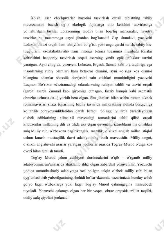 ayotganliklaridan darak beradi. so`nggi yillarda yaratilayotgan o`zbek adiblarining xilma-xil mavzudagi romanlarini tahlil qilish orqali kitobxonlar millatning dili va tilida aks etgan quvonchu iztiroblarni his qilishlari aniq.milliy ruh, o`zbekona bag`rikenglik, mardlik, o`zlikni anglab millat istiqlol uchun kurash mustaqillik davri adabiyotining bosh mavzusidir. milliy ongni, o`zlikni anglatuvchi asarlar yaratgan ijodkorlar orasida tog`ay murod o`ziga xos ovozi bilan ajralish turadi. tog`ay murod jahon adabiyoti durdonalarini o`qib – o`rganib milliy adabiyotimiz an’analarida shaklanib ildiz otgan zabardast yozuvchilar. yozuvchi ijodida umumbashariy adabiyotga xos bo`lgan talqin o`zbek milliy ruhi bilan uyg`unlashtirib yuborilganining shohidi bo`lar ekanmiz, nazarimizda bunday uslub go`yo faqat o`zbeklarga yoki faqat tog`ay murod qalamigagina mansubdek tuyuladi. yozuvchi qalamga olgan har bir voqea, obraz orqasida millat taqdiri, oddiy xalq qiyofasi jonlanadi. g`oyaviy pishiq, betakror qissalari bilan 80-yillar o`zbek nasfi rivojiga katta hissa qo`shgan tog`ay murod o`z ijodida romanga xos tafakkurni shakillantirdi va o`ziga xos uslubda “otamdan qolgan dalalar” romanini yaratdi. bo`ri polvon, ziyodulla chavandoz, qoplon …