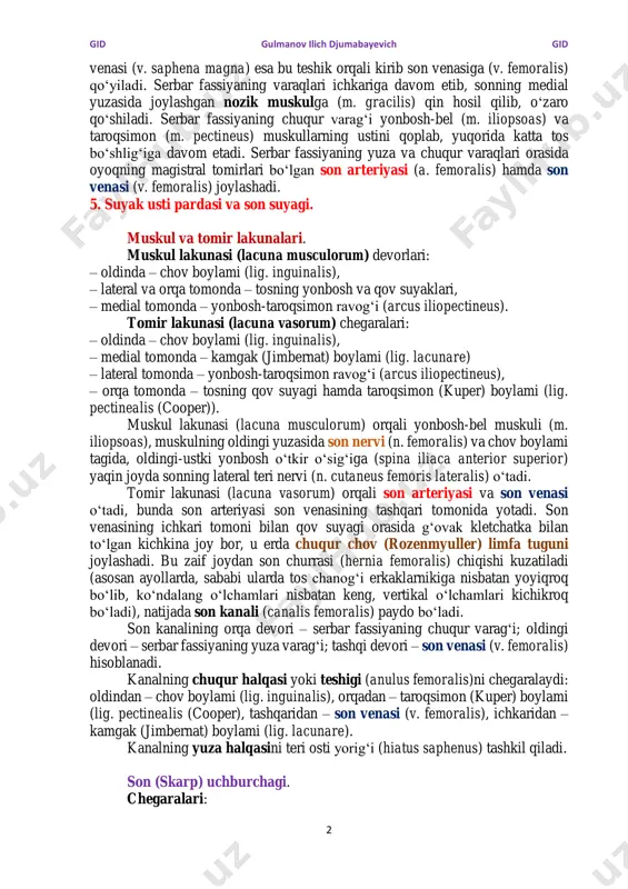 hi muskullar (mm. adductoris longus, brevis et magnus); c) orqa o‘rindiqda yarim parda (m. semimembranosus), yarimpay (m. semitendinosus) muskullari va sonning ikki boshli muskuli (m. biceps femoris) joylashadi. mashinachilar muskulining (m. sartorius) ichki qirg‘og‘ida serbar fassiya yuza hamda chuqur varaqlarga ajraladi. yuza varaq yuqorida chov boylamiga birikadi. chov boylamining pastida yuza varaqda oval shaklidagi teri osti yorig‘i (hiatus saphenus) bor, uni g‘alvir fassiya (fascia cribrosa) bekitib turadi. bu teshik orqali sonning yuza arteriyalari hamda tanosil-son nervining son shoxi (r. femoralis n. genitofemoralis) o‘tib teri ostiga chiqadi; sonning katta teri osti gid gulmanov ilich djumabayevich gid 2 venasi (v. saphena magna) esa bu teshik orqali kirib son venasiga (v. femoralis) qo‘yiladi. serbar fassiyaning varaqlari ichkariga davom etib, sonning medial yuzasida joylashgan nozik muskulga (m. gracilis) qin hosil qilib, o‘zaro qo‘shiladi. serbar fassiyaning chuqur varag‘i yonbosh-bel (m. iliopsoas) va taroqsimon (m. pectineus) muskullarning ustini qoplab, yuqorida katta tos bo‘shlig‘iga davom etadi. serbar …