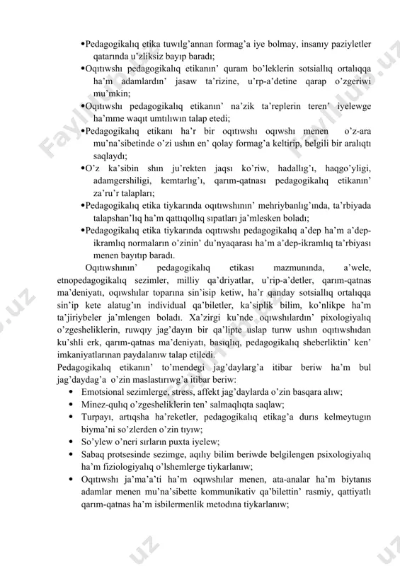 tlarda, ha’m t.b. oqıwshılar menen qarım-qatnas waqıtları jetilisip baradı. sabaq procesinde pedagogikalıq sheberliktin’ tiykarı bolg’an pedagogikalıq taktqa iye bolıw oqıtıwshı ushın ju’da’ za’ru’r esaplanadı. pedagogikaliq takt ha’m pedagogikaliq etika. pedagogikalıq etika-oqıwshı a’dep-ikramlılıq ha’m ma’nawiy kelbetin ko’restiwshi o’lshem tuyg’ısı yamasa minez-qulıq ha’m a’dep qaa’ıydalarına a’mel etiw. pedagogikalıq etika oqıtıwshının’ oqıwshılar menen o’z-ara mu’na’sibetin sho’lkemlestiriwshi quralı. psixologiyalıq til menen aytqanda, etika insannın’ bir qa’liptegi turaqlı ko’rinisinde ja’mlengen jeke insanıy sıpatlardın’ jıyındısı. etika-«moralnıy» (moralis); grek, -(moralitas)-lat. pedagogikalıq etika o’lshemleri oqıtıwshıdan a’wele joqarı insanıy paziyletlerge iye bolıwdı talap etedi. ta’lim-ta’rbiya sistemasında reformalastırıwg’a tiykarg’ı maksetlerden ka’mil insan ta’rbiyası bolıp. ol ma’mleketlik siyasattın’ joqarg’ı bag’darları dep dag’aza etilgen. sanası joqarı, erkin pikirley alatug’ın, minez-qulqı menen o’zgelerge ibrat bolatug’ın bilimli, ta’rbiyalı jaslardı ta’rbiyalap jetilistiriw oqıtıwshı moynında ju’kletilgen. pedagogikalıq etikanın’ u’zliksizligin ta’miynlewshi faktorlar: · pedagogikalıq etika oqıtıwshının’ pu’tkil pedagogikalıq xızmetinde sayqallanıp, jetilisip barıwshı protses; · pedagogikalıq etika tuwılg’annan formag’a iye bolmay, insanıy paziyletler qatarında u’zliksiz bayıp baradı; · …