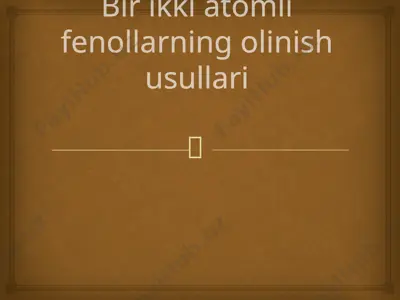 bir ikki atomli fenollarning olinish usullari — PPTX