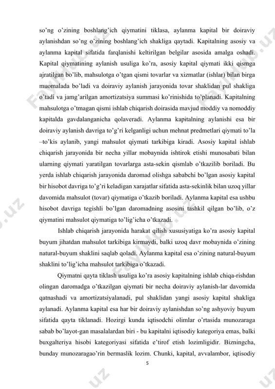 o’tgan qismi tovarlar va xizmatlar (ishlar) bilan birga muomalada bo’ladi va doiraviy aylanish jarayonida tovar shaklidan pul shakliga o’tadi va jamg’arilgan amortizatsiya summasi ko’rinishida to’planadi. kapitalning mahsulotga o’tmagan qismi ishlab chiqarish doirasida mavjud moddiy va nomoddiy kapitalda gavdalanganicha qolaveradi. aylanma kapitalning aylanishi esa bir doiraviy aylanish davriga to’g’ri kelganligi uchun mehnat predmetlari qiymati to’la –to’kis aylanib, yangi mahsulot qiymati tarkibiga kiradi. asosiy kapital ishlab chiqarish jarayonida bir necha yillar mobaynida ishtirok etishi munosabati bilan ularning qiymati yaratilgan tovarlarga asta-sekin qismlab o’tkazilib boriladi. bu yerda ishlab chiqarish jarayonida daromad olishga sababchi bo’lgan asosiy kapital bir hisobot davriga to’g’ri keladigan xarajatlar sifatida asta-sekinlik bilan uzoq yillar davomida mahsulot (tovar) qiymatiga o’tkazib boriladi. aylanma kapital esa ushbu hisobot davriga tegishli bo’lgan daromadning asosini tashkil qilgan bo’lib, o’z qiymatini mahsulot qiymatiga to’lig’icha o’tkazadi. ishlab chiqarish jarayonida harakat qilish xususiyatiga ko’ra asosiy kapital buyum jihatdan mahsulot tarkibiga kirmaydi, balki uzoq davr mobaynida o’zining natural-buyum shaklini …