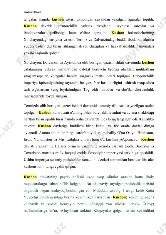 boshqarilib, ular kushonshoh tituligi egalik qilgan. kushon davlatining paydo bo'lishi uzoq vaqt olimlar orasida katta ilmiy munozaralarga sabab bo'lib kelgandi. bu afsonaviy tuyulgan podsholik tarixini o'rganish o'tgan asrdayoq boshlangan edi. miloddan avvalgi i asrga kelib katta yuyechji uyushmasidagi beshta xokimlikda tuyshuan (kushon) xokimligi ancha kuchayib va xudidi kengayib bordi. «so'nggi xon sulolasi tarixi» (xitoy) ma'lumotlariga ko'ra, «guyshuan xokimi kloqzyuko qolgan to'rtta xokimlikni birlashtirib o'zini buyshuon xokimi» deb e'lon qildi. kushon davlati podsholari ichida eng mashhuri kanishna hisoblanadi. uning xokimlik davrida kushonlar saltanati yanada gullab-yashnadi. kanishna davrida panjob, kashmir viloyatlari mamlakatga qo'shib olinadi. mamalakatning poytaxti esa peshovar (afg'oniston) atrofida edi. mamalakatning hududi shimimoliy xindiston, afg'oniston, markaziy osiyodagi ko'pgina viloyatlar, sharqiy turkistondan iborat edi. syuan szyanning yozishiicha, «kanishna podsholik qilgan davrda uning shon-shuhrati qo'shni mamlakatlarga yoyildi». mamlakatning xarbiy qudrati ko'pchilik tomondan tan olindi. xitoyning g'arb tomonidagilar ham kanishnaning hokimligini tan olib, unga o'z garovga qo'yilgan odamlaridan yuborar edi. kushon davlati davrining madaniyati. …