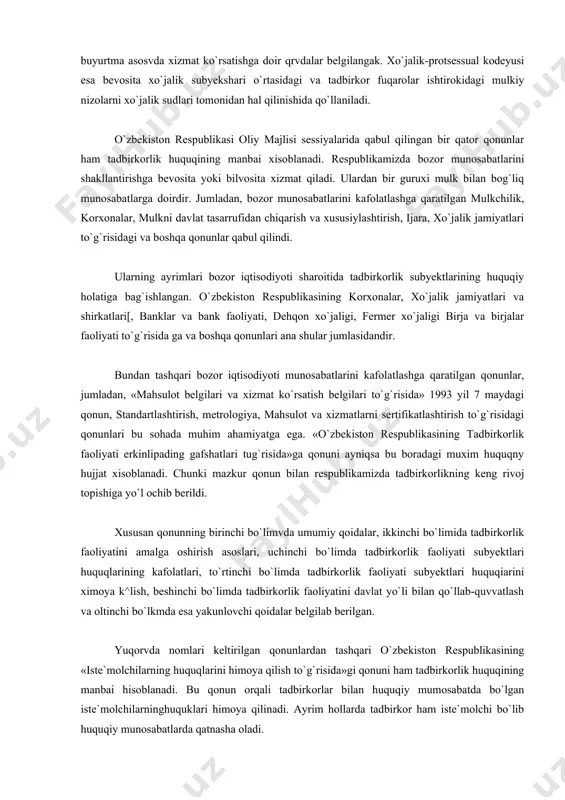 anadi. respublikamizda bozor munosabatlarini shakllantirishga bevosita yoki bilvosita xizmat qiladi. ulardan bir guruxi mulk bilan bog`liq munosabatlarga doirdir. jumladan, bozor munosabatlarini kafolatlashga qaratilgan mulkchilik, korxonalar, mulkni davlat tasarrufidan chiqarish va xususiylashtirish, ijara, xo`jalik jamiyatlari to`g`risidagi va boshqa qonunlar qabul qilindi. ularning ayrimlari bozor iqtisodiyoti sharoitida tadbirkorlik subyektlarining huquqiy holatiga bag`ishlangan. o`zbekiston respublikasining korxonalar, xo`jalik jamiyatlari va shirkatlari[, banklar va bank faoliyati, dehqon xo`jaligi, fermer xo`jaligi birja va birjalar faoliyati to`g`risida ga va boshqa qonunlari ana shular jumlasidandir. bundan tashqari bozor iqtisodiyoti munosabatlarini kafolatlashga qaratilgan qonunlar, jumladan, «mahsulot belgilari va xizmat ko`rsatish belgilari to`g`risida» 1993 yil 7 maydagi qonun, standartlashtirish, metrologiya, mahsulot va xizmatlarni sertifikatlashtirish to`g`risidagi qonunlari bu sohada muhim ahamiyatga ega. «o`zbekiston respublikasining tadbirkorlik faoliyati erkinlipading gafshatlari tug`risida»ga qonuni ayniqsa bu boradagi muxim huquqny hujjat xisoblanadi. chunki mazkur qonun bilan respublikamizda tadbirkorlikning keng rivoj topishiga yo`l ochib berildi. xususan qonunning birinchi bo`limvda umumiy qoidalar, ikkinchi bo`limida tadbirkorlik faoliyatini amalga oshirish …
