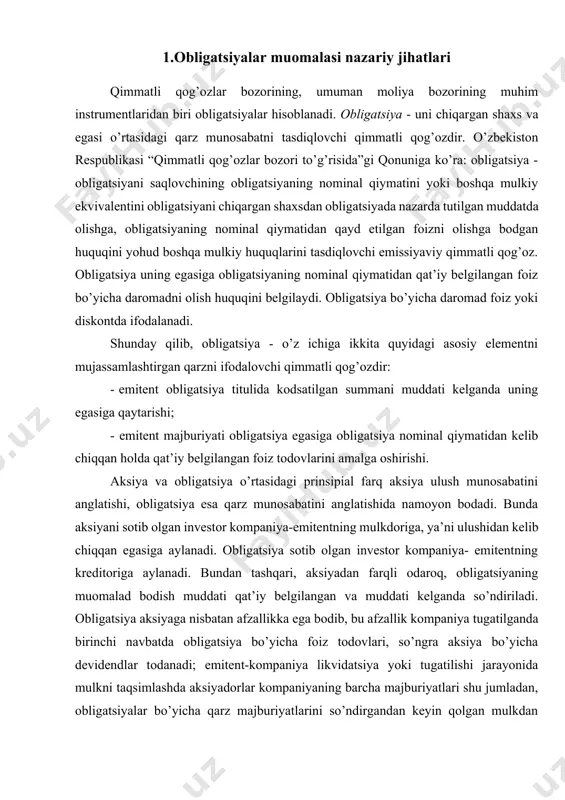 sbatan afzallikka ega bodib, bu afzallik kompaniya tugatilganda birinchi navbatda obligatsiya bo’yicha foiz todovlari, so’ngra aksiya bo’yicha devidendlar todanadi; emitent-kompaniya likvidatsiya yoki tugatilishi jarayonida mulkni taqsimlashda aksiyadorlar kompaniyaning barcha majburiyatlari shu jumladan, obligatsiyalar bo’yicha qarz majburiyatlarini so’ndirgandan keyin qolgan mulkdan ulush olishlari mumkin. obligatsiya qarz instrumenti bodganligi sabali kompaniya emitent boshqaruvida qatnashish huquqini bermaydi. obligatsiyalar davlat hukumati, turli davlat organlari va munitsipalitetlar mablagdarni jamg’arish instrumenti sifatida namoyon bodadi. korxonalar ham qo’shimcha moliyaviy mablagdarga zarurati yuzaga kelganda korporativ obligatsiyalar muomalaga chiqarishlari va joylashtirishlari mumkin. obligatsiyalarni chiqarish kompaniya-emitent uchun bir qator jozibador ahamiyatga ega: obligatsiya emissiyasi orqali kompaniya zarur mablagdarni kreditorlarning kompaniya moliyaviy ho’jalik faoliyatiga aralashuvisiz jalb qilishi mumkin. ammo, obligatsiya zayomlari orqali jalb qilingan mablagdarni kompaniya xuddi bank kreditlariga qo’shimcha mablagdar sifatida ko’rib chiqishi zarur. hatto fond bozori yuqori rivojlangan mamlakatlarda ham emissiya qilingan obligatsiyalar korxonalarning mablag’larga bo’lgan yalpi ehtiyojlarini qoplamaydi. obligatsiyalar o’z mohiyatiga ko’ra qarz munosabatini bildirganligi sababli bank krediti …