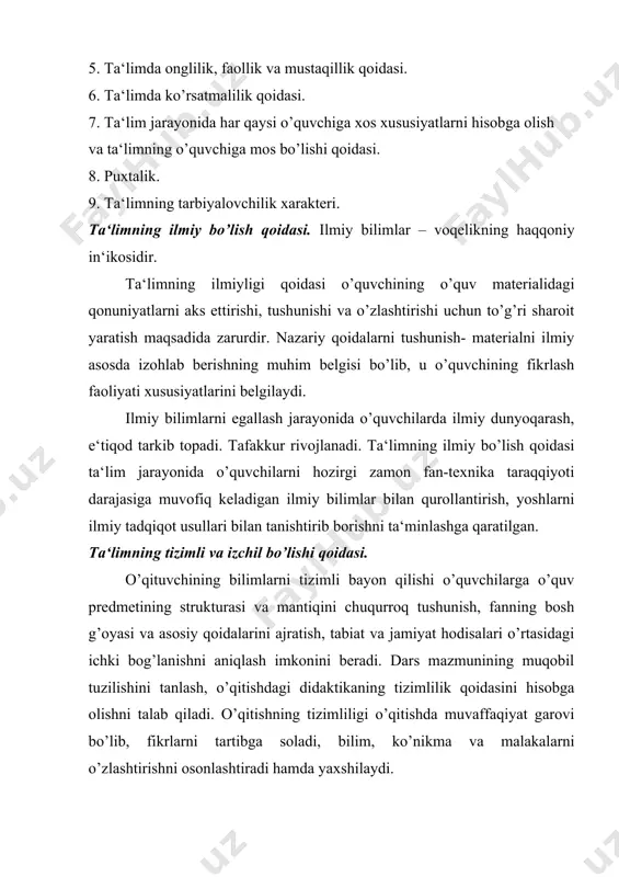 arning o’zaro bog’lanishlarini takomillashtirish va aksincha, u yangi bilimlarini bayon qilish jarayonida oldindan o’zlashtirilgan bilim, ko’nikma va malakalarini yana ham chuqurlashtirish, kengaytirish va mustahkamlashni ta‘minlashga qaratilgandir. tizimlilik va izchillik o’quvchilarda har qaysi o’quv fanlarining bir-biri bilan uzviy bog’liq bo’lishini ko’rsatishda ham muhim ahamiyatga ega. ta‘limning tizimli va izchillik qoidasi bayon qilinayotgan o’quv materiallarini mustahkamlash va ilgari o’tilganlarni to’ldirishga xizmat qilishini; o’quvchilarning uzluksiz va tizimli suratda mustaqil ish olib borishlarini; o’quvchilarning o’zlashtirgan bilim va hosil bo’lgan ko’nikma, malakalarini hisobga olib borishni ham o’z ichiga oladi. ta‘lim va tarbiyaning birligi qoidasi. yoshlarga ta‘lim berish, tarbiyalash va ularning umumiy rivojlanishlarini bir butunlikda amalga oshirish zarur. ta‘lim tizimida ta‘lim va tarbiyaning birligi qoidasi asosiy va yetakchi qoidalardan biri hisoblanadi. ta‘lim jarayonida o’tilayotgan katta va kichik mavzularning mazmunidan kelib chiqadigan tarbiyaviy tomonlarini to’g’ri belgilash va uni ta‘lim bilan birga, bir butunlikda amalga oshirishni ta‘minlash muhim ahamiyatga ega. demak bir butun ta‘lim jarayoni ikki o’zaro bog’liqlik: …