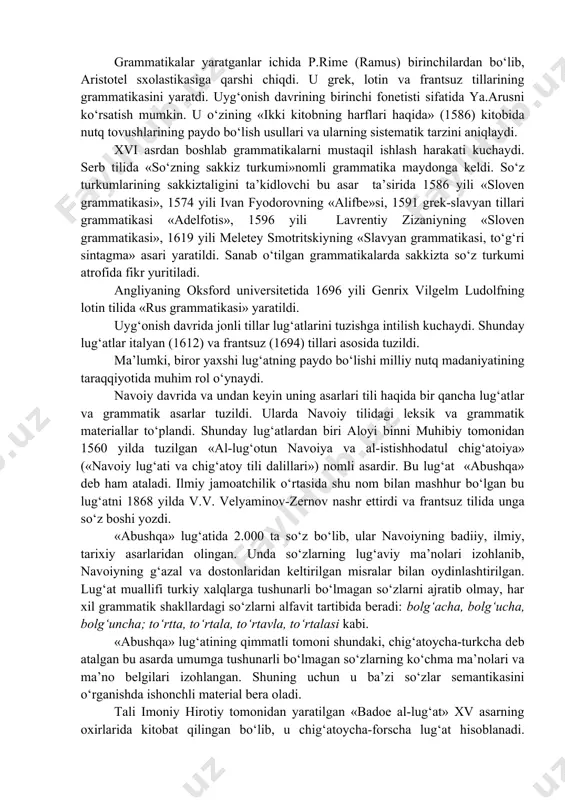 rini, «majolis un-nafois», «mezon ul-avzon» kabi adabiyotshunoslikka oid, «sab’at ul-abhur», «muhokamat ul-lug‘atayn» kabi tilshunoslikka oid asarlarini shu tilda yaratdi. bu bilan o‘zbek tilining badiiy, ilmiy asarlar yaratishda boy imkoniyatlarga ega ekanligini amalda isbotladi. alisher navoiy o‘z asarlarida falsafadagi umumiylik va xususiylik, mohiyat va hodisa kategoriyalari haqida fikr bildirgan. uning umumiylik va xususiylik, zot va tajallilar munosabatini belgilashi tilshunoslikda til va nutq munosabatini ochish, til va nutq birliklarini ma’lum darajada farqlash imkoniyatini berdi. alisher navoiy asarlariga e’tibor berilsa, bu olim v.gumboldt va f.de sossyurlardan ancha oldin til va nutq hodisalarini bir-biridan farqlaganining guvohi bo‘lamiz. aliisher navoiyning til va uning paydo bo‘lishi haqida ham qarashlari mavjud. alisher navoiy «muhokamat ul-lug‘atayn» asarida tillarning kelib chiqishi haqida fikr yuritar ekan, turk, fors, hind xalqlari bir ajdoddan – no‘hdan tarqalgannini ko‘rsatadi. insonning paydo bo‘lishi haqidagi «qur’on» g‘oyasini o‘z asariga olib kiradi. alisher navoiy chog‘ishtirma lingvistika sohasida ham o‘z zamondoshlaridan ilgarilab ketdi. chog‘ishtirish jarayonida fors, tojik …