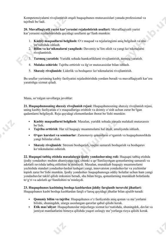 onlarini yuritish, hujjatlarni to‘g‘ri tuzish kabi maxsus bilimlarga asoslanadi. yumshoq ko‘nikmalar esa jamoa bilan ishlash, taqdimot qilish, muzokara olib borish va mijozlar bilan ishlashni o‘z ichiga oladi. bu ikkalasi bir-birini to‘ldirib, muvaffaqiyatli huquqshunosni shakllantiradi. 14. huquqshunosning tashabbuskorligida me’yor chegarasi: huquqshunos tashabbuskorlik ko‘rsatishda ehtiyotkor bo‘lishi kerak. tashabbuskorlikni yuqori me’yorlarda ushlab turish, lekin qonun doirasida qolish muhimdir. shaxsiy tashabbus qonunlarni to‘g‘ri talqin qilish va qo‘llashda kerak bo‘lgan qadamlarni bosib o‘tishda, xususan, mijozlarning manfaatlarini himoya qilishda yordam beradi. ammo huquqshunos qonuniy chegaralardan chetga chiqmasligi kerak. 15. o‘zbekistonda uzluksiz ta’lim tizimini rivojlanishning o‘ziga xos xususiyatlari: o‘zbekistonda uzluksiz ta’lim tizimi ko‘p bosqichli va turli darajalarda ta’lim olish imkoniyatlarini yaratadi. bunda boshlang‘ich, o‘rta va oliy ta’lim, shuningdek, professional ta’lim va kasbiy tayyorgarlik o‘zaro bog‘lanib, ta’lim oluvchilarga har xil darajada bilim va ko‘nikmalarni olish imkonini beradi. rivojlanayotgan tizimda o‘qituvchilarni malakasini oshirish va ta’lim dasturlarining modernizatsiyasi muhim ahamiyatga ega. 16. o‘zbekiston respublikasi ta’lim tizimi islohotlari: o‘zbekiston ta’lim tizimi …