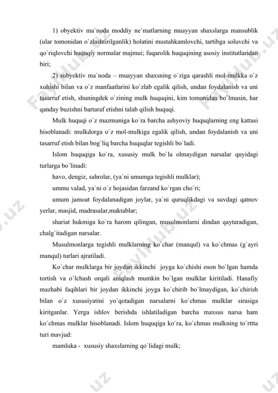 kiritganlar. yerga ishlov berishda ishlatiladigan barcha maxsus narsa ham ko`chmas mulklar hisoblanadi. islom huquqiga ko`ra, ko`chmas mulkning to`rttta turi mavjud: mamluka - xususiy shaxslarning qo`lidagi mulk; amiriya – davlat mulki (o`tmishda davlat yerlari bevosita mahalliy hokimiyat nazoratida bo`lgan; xizmatchilarga – iqto sifatida, dehqonlarga – ijaraga berib turilgan. umum jamoat foydalanadigan yo`llar, ko`chalar, muassasalar davlat nazoratida bo`lgan. matruka – tashlandiq yerlar, umum foydalanadigan yaylov va o`rmon maydonlari; amvot – o`lik, qrovsiz yerlar. qur`on ta`limotiga ko`ra, bunday yerlarni ishlov berib, jonlantirish maqsadida xohlovchilarga evaz (ya`ni ijara haqi) olmasdan foydalanish uchun topshirilgan. yuqorida sanab o`tilgan barcha mulklar shartnomaviy munosabatlar mavzui bo`lishi mumkin. mulkning asosiy belgisi uning foyda keltira olish xususiyatidir. shialik huquqiga ko`ra, inson mehnati ham mulk hamda boylik manbai bo`lishi mumkin. mulkdorlik huquqini olish yoki yo`qotish masalasini qozilar hal etganlar. islomga oid adabiyotda aksariyat hollarda fiqh ilmi fuqaroviy-huquqiy munosabatlarni o`z ichiga olib, uch kitobdan, ya`ni uqudot, iyqoot, ahkomdan iborat deb ko`rsatiladi. “uqudot” …