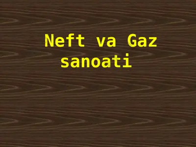 neft va gaz sanoati — PPTX