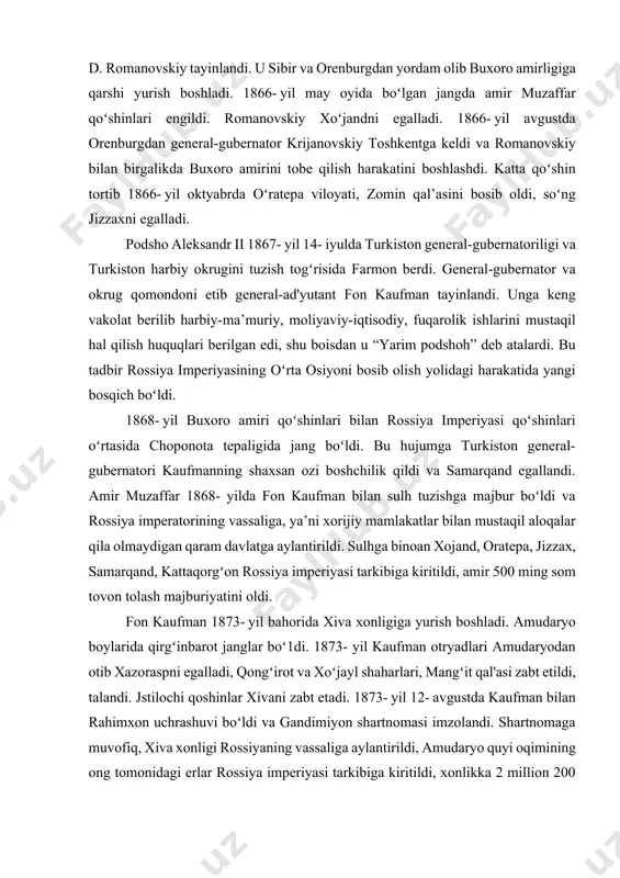 egalladi. 1866- yil avgustda orenburgdan general-gubernator krijanovskiy toshkentga keldi va romanovskiy bilan birgalikda buxoro amirini tobe qilish harakatini boshlashdi. katta qoʻshin tortib 1866- yil oktyabrda oʻratepa viloyati, zomin qal’asini bosib oldi, soʻng jizzaxni egalladi. podsho aleksandr ii 1867- yil 14- iyulda turkiston general-gubernatoriligi va turkiston harbiy okrugini tuzish togʻrisida farmon berdi. general-gubernator va okrug qomondoni etib general-ad'yutant fon kaufman tayinlandi. unga keng vakolat berilib harbiy-ma’muriy, moliyaviy-iqtisodiy, fuqarolik ishlarini mustaqil hal qilish huquqlari berilgan edi, shu boisdan u “yarim podshoh” deb atalardi. bu tadbir rossiya imperiyasining oʻrta osiyoni bosib olish yolidagi harakatida yangi bosqich boʻldi. 1868- yil buxoro amiri qoʻshinlari bilan rossiya imperiyasi qoʻshinlari oʻrtasida choponota tepaligida jang boʻldi. bu hujumga turkiston general-gubernatori kaufmanning shaxsan ozi boshchilik qildi va samarqand egallandi. amir muzaffar 1868- yilda fon kaufman bilan sulh tuzishga majbur boʻldi va rossiya imperatorining vassaliga, ya’ni xorijiy mamlakatlar bilan mustaqil aloqalar qila olmaydigan qaram davlatga aylantirildi. sulhga binoan xojand, oratepa, …