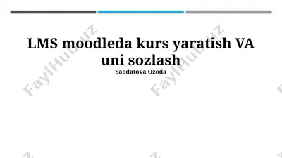 lms moodleda kurs yaratish va uni sozlash — PPTX