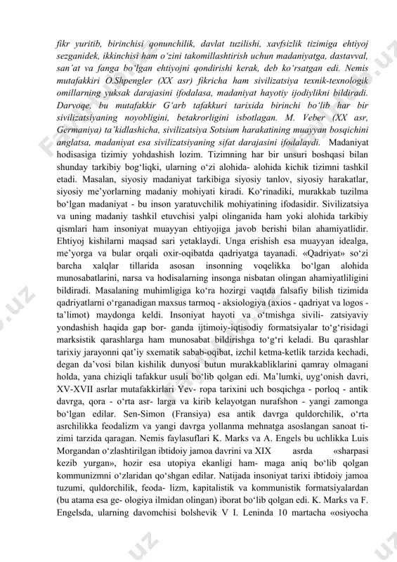 iy, so‘ngra esa huquqiy me’yorlar va ularni amalga oshirish uchun ijtimoiy-siyosiy tuzilmalar zarur bo‘lgan. bular esa, o‘z navbatida, to ‘rtinchi mehnat taqsimotini - harbiylar, zodagonlar va dohiylar bo‘lishini, siyosiy boshqaruvning kelib chiqishini, politogenezini shart qilib qo‘yadi. politogenez jonli tabiatdagi mavjud o‘z-o‘zidan tashkillanishni, kishilik dunyosi tadriji ma’lum tomondan qadimgi sharqning sug‘orma dehqonchilik qilinadigan mintaqalari jamoalaridagi boshqaruv tuzilmasini, ayniqsa, uning ma’muriy buyruqbozlik ko‘rinishini bildirgan. siyosiy hokimiyatning amalda bo‘lishi ijtimoiy hokimiyatda zarur bo‘lgan barcha unsurlar bilan birga, qo‘shimcha ravishda quyidagi jihatlar ham bo‘lishini taqozo etadi: 1. hokimiyatni amalga oshiruvchi guruh yoki guruhlar bilan hokimiyatning obyekti bo‘lgan guruh yoki guruhlarning o‘zaro ijtimoiy ajralishi. 2.hokimiyatni amalga oshirishning asosi sifatida uyushgan majburiylikning mavjudligi (masalan, oqsoqollar kengashi va hokazo). ma’naviy sohada sivilizatsiyaviy hayotning qaror topishi eng radikal tarzda chiqishining ma’naviy bo lib, inson ruhiyatida mantiqiy tafakkurni, unda esa sifat jihatdan yangi dunyo- qarashni keltirib chiqaradi. astrologiya, arifmetika, biologiya, tibbiyot, agronomiya kabi fanlarning kurtaklari shakllana boshlandi. unsurlari ko‘rina …
