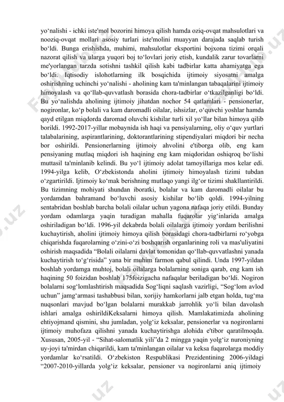 shlab chiqilgan besh tamoyilning muhim qismi aholini ijtimoiy himoyalash ekanligi ham shu bilan bog‘liqdir. o‘zbekiston hukumati ana shu besh tamoyil asosida o‘tish davrida aholini ijtimoiy himoyalash yuzasidan zarur choralar ko‘rdi. bu choralar odamlarning turmush darajasini keskin pasayib ketishining oldini olishda muhim rol o‘ynadi. mamlakatda ijtimoiy yo‘naltirilgan bozor iqtisodiyotini barpo qilishda davlat tomonidan kuchli ijtimoiy himoya siyosati olib borildi. ijtimoiy siyosat o‘zbekistonning o‘z istiqlol va taraqqiyot yo‘lining yetakchi tamoyillaridan biri hisoblanadi. respublikada ijtimoiy himoyaning huquqiy muhiti yaratildi, unga qonuniy asos solindi. ijtimoiy himoya tamoyillari o‘zbekiston respublikasining konstitutsiyasida kafolatlanib, qabul qilingan qonunlarda o‘z aksini topdi. mamlakatda daromad olishning kafolatlanishi amalga oshirildi. eng kam ish haqi va boshqa to‘lovlar odatda, oldindan ko‘paytirib kelindi, narx-navo o‘zgarishi bilan bog‘lab olib borildi, bu esa aholining to‘lov qobiliyati saqlanib qolishini ta'minladi va turmush darajasining keskin pasayib ketishiga yo‘l qo‘ymadi. aholini ijtimoiy himoyalashning ikkinchi yo‘nalishi - ichki iste'mol bozorini himoya qilish hamda oziq-ovqat mahsulotlari va nooziq-ovqat mollari asosiy …
