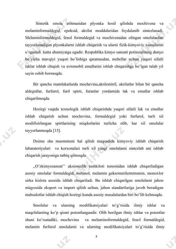 zifamiz vatanimiz taraqqiyoti va xalqimiz farovonligini yanada yuksaltirishdir. 2010-yilda o’z oldimizga qo’yayotgan yuksak maqsad, vazifa va rejalar qanday og’ir bo’lmasin, bularning barchasi, avvalo mamlakatimizning taraqqiy topgan davlatlar qatoriga chiqishi yangi qadamdir. sintetik smola eritmasidan plyonka hosil qilishda mochivena va melaminformaldegid, epoksid, akrilat moddalaridan foydalanib sintezlanadi. melaminformaldegid, fenol formaldegid va mochivenadan olingan smolalardan tayyorlanadigan plyonkalarni ishlab chiqarish va ularni fizik-kimyoviy xossalarini o’rganish katta ahamiyatga egadir. respublika kimyo sanoati potinsialining dunyo bo’yicha mavqiyi yuqori bo’lishiga qaramasdan, mebellar uchun yuqori sifatli laklar ishlab chiqish va avtomobil emallarini ishlab chiqarishga bo’lgan talab yil sayin oshib bormoqda. bir qancha mamlakatlarda mochevina,akrilonitril, akrilatlar bilan bir qancha aldegidlar, furfurol, furil spirti, furanlar yordamida lak va emallar ishlab chiqarilmoqda. hozirgi vaqtda texnologik ishlab chiqarishda yuqori sifatli lak va emallar ishlab chiqarish uchun mochevina, formaldegid yoki furfurol, turli xil modifisirlangan spirtlarining miqdorlarini turlicha olib, har xil smolalar tayyorlanmoqda [15]. doimo shu muommoni hal qilish maqsadida kimyoviy ishlab chiqarish labaratoriyalari …